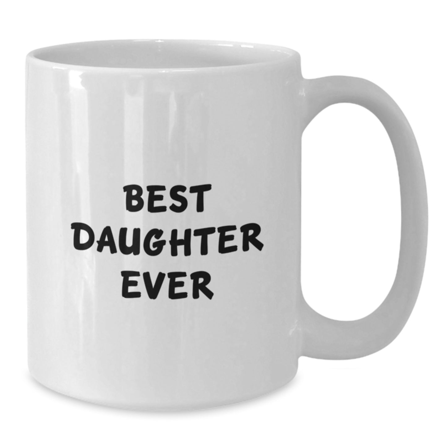 Funny Daughter Gifts from Mom - White Coffee Mug, Best Daughter Ever Quote, Birthday Unique Gifts - Additional