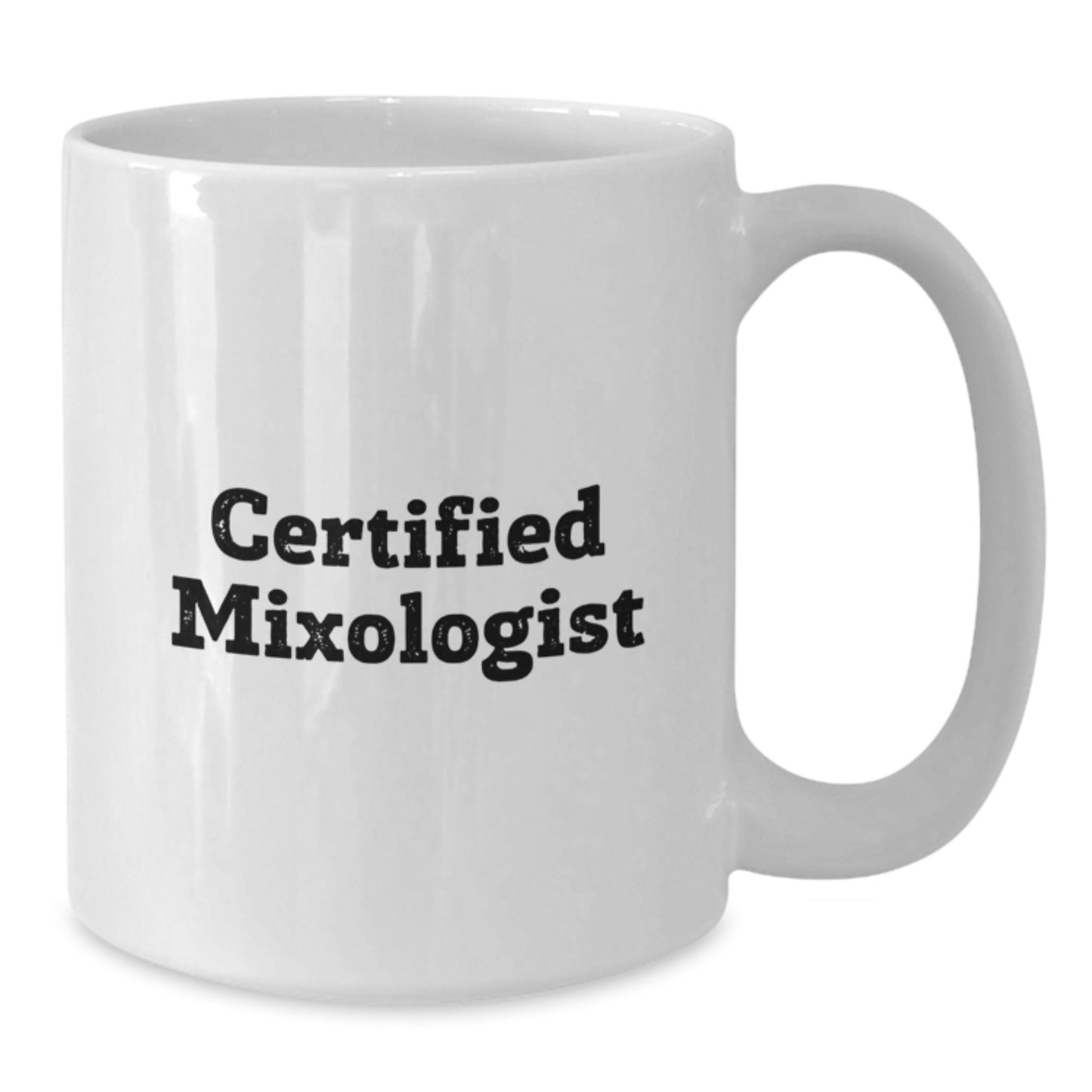 Funny Gifts from Friends to Certified Mixologist Graduation White Coffee Mug, 11oz or 15oz, for Mixologist Men or Women - Additional