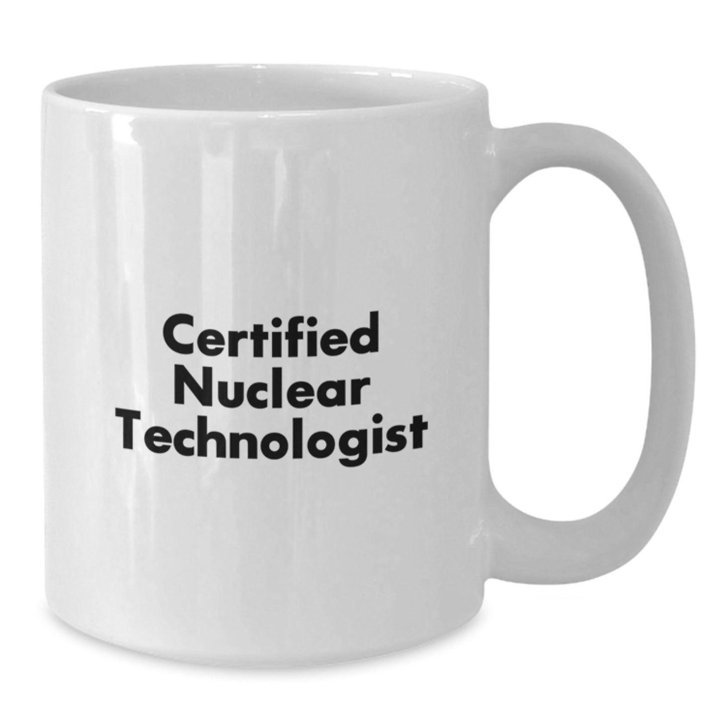 Funny Nuclear Technologist Gifts for Him or Her, 'Certified Nuclear Technologist' Quote, White Coffee Mug, Gifts from Friends or Coworkers, Birthday Unique Gifts for Men or Women - Additional