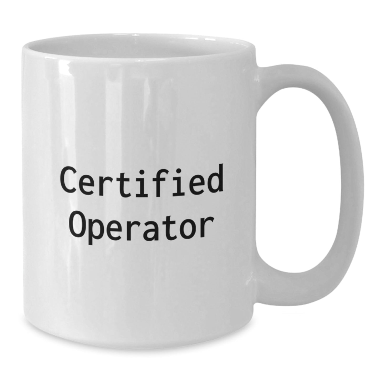 Certified Operator Funny White Coffee Mug Gifts for Men from Family Graduation Unique - Additional