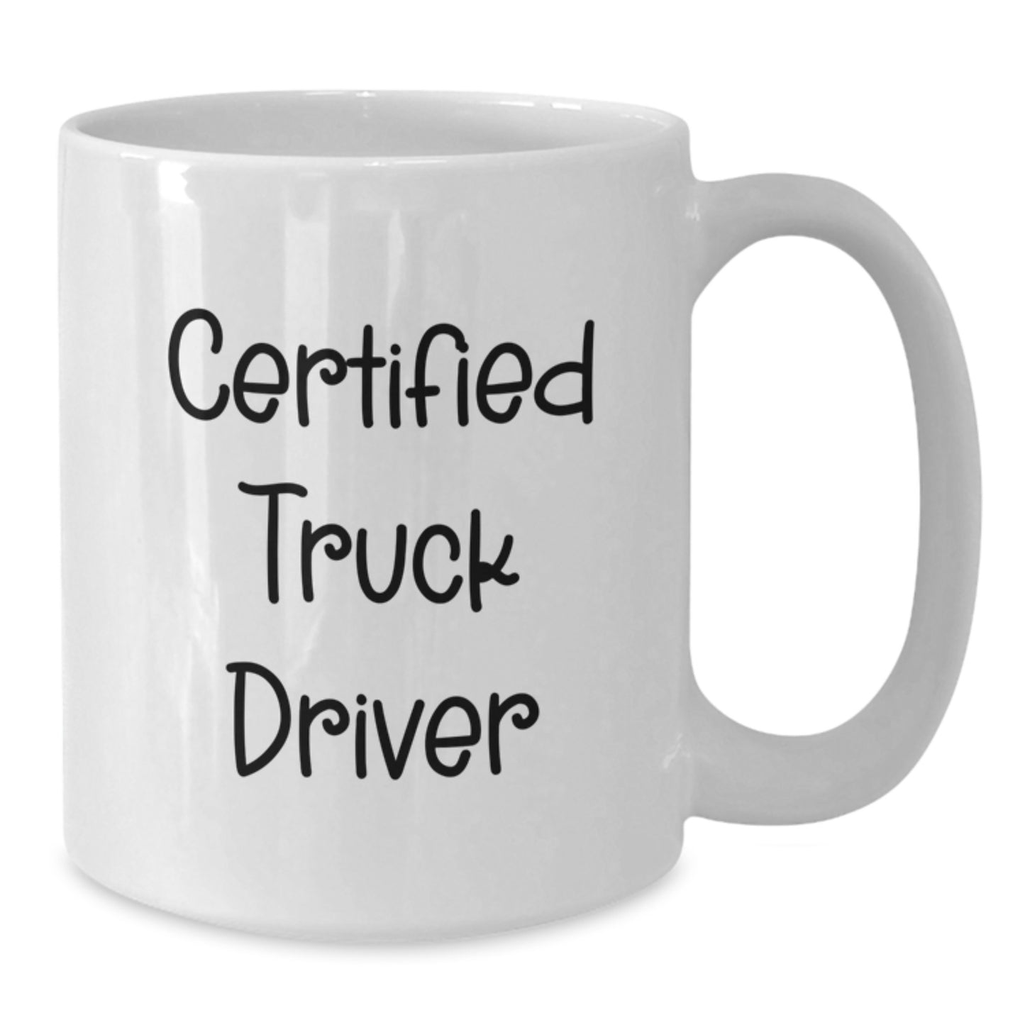 Funny Certified Truck Driver Quote White Coffee Mug Gifts from Friends to Birthday Men - Additional