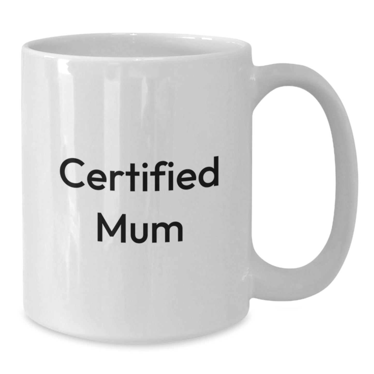 Funny Mum Gifts from Friends and Family for Birthday Unique Mum White Coffee Mugs, 'Certified Mum' Quote, 11oz or 15oz Capacity, Microwave and Dishwasher Safe - Additional