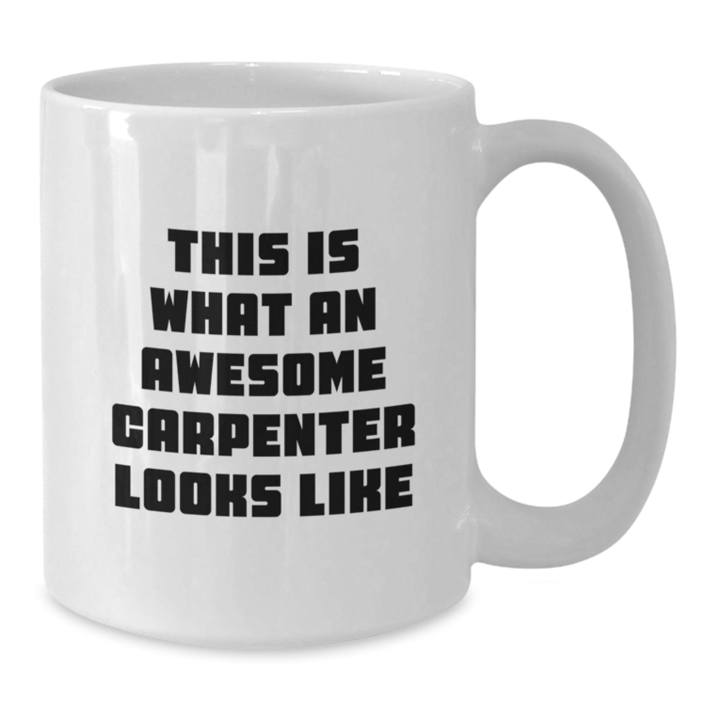 Funny Carpenter Gifts from Friends for Graduation White Coffee Mugs - 'This Is What An Awesome Carpenter Looks Like' - Additional