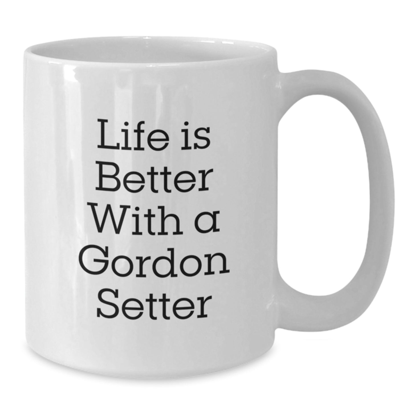Gordon Setter Dog Gifts from Friends - White Coffee Mug for Men 'Life Is Better With A Gordon Setter' Graduation Unique Gifts - Additional
