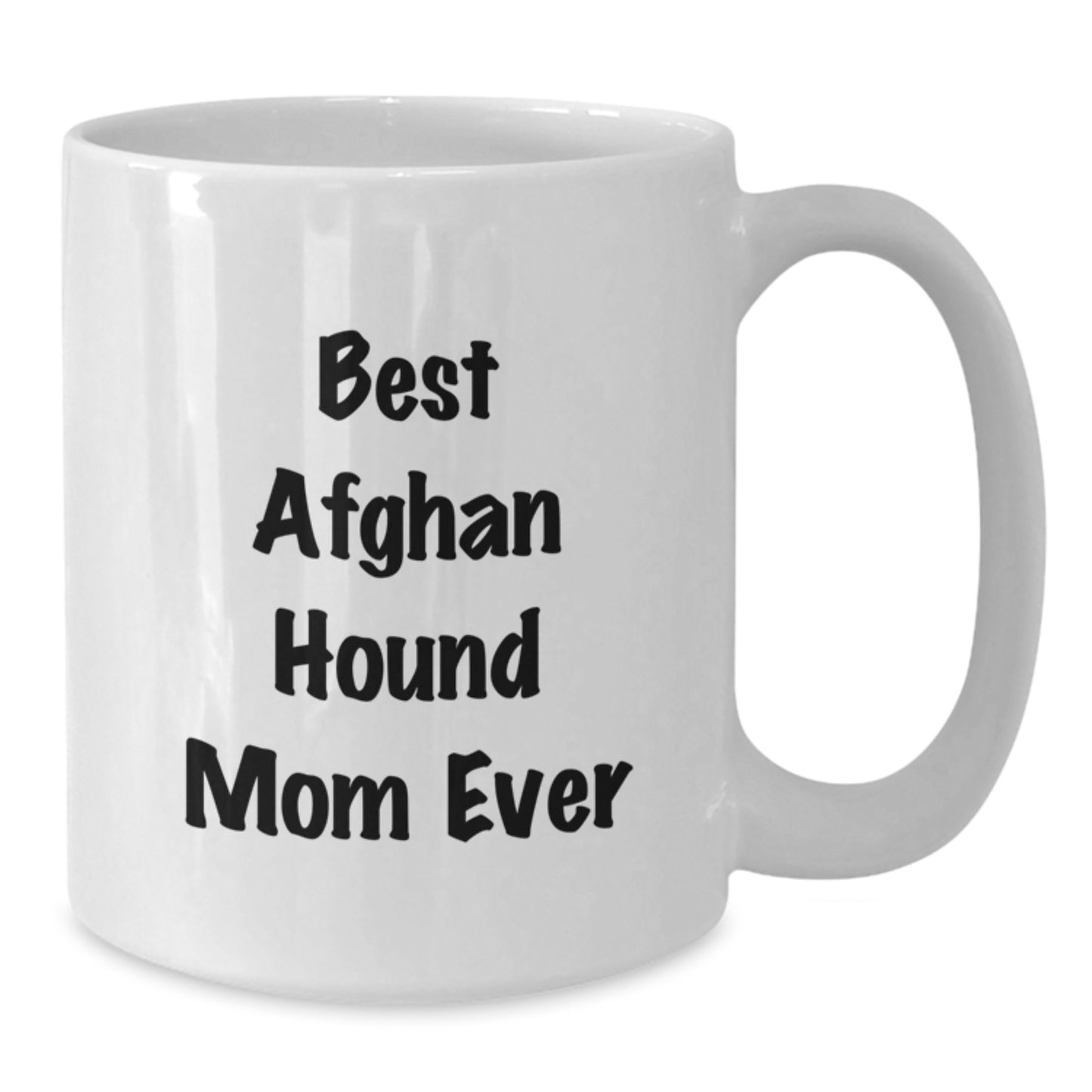 Funny Afghan Hound Dog Gifts from Mom, Best Afghan Hound Mom Ever, White Coffee Mug for Graduation, Gifts from Mom to Best Afghan Hound Mom Ever - Additional