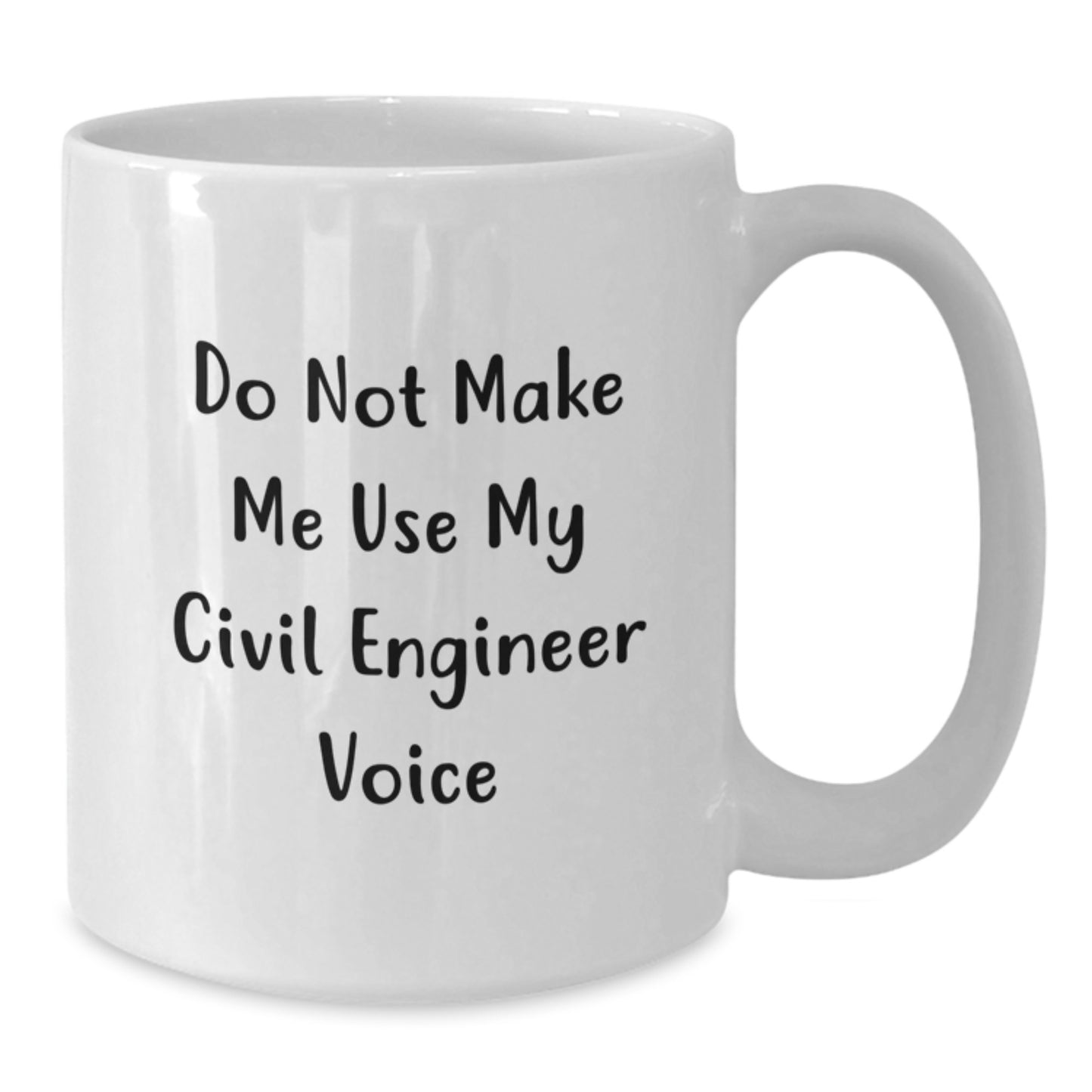 Civil Engineer Coffee Mug Gifts from Friends - 'Do Not Make Me Use My Civil Engineer Voice' Funny Quote Birthday Unique Gifts for Civil Engineers - Additional