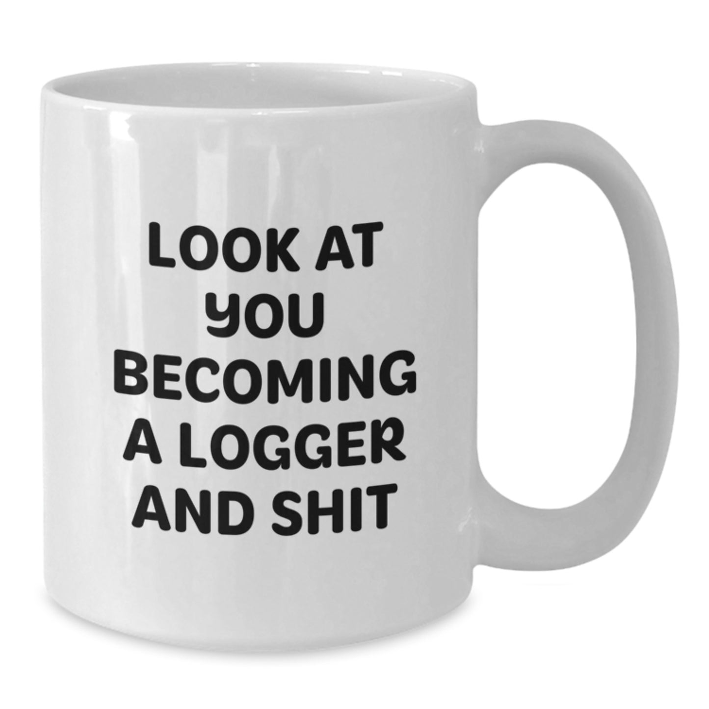 Funny Logger Gifts from Friends to Become a Logger and Shit White Coffee Mug, Graduation Unique Gifts for Men, Logger Enthusiasts, and Women - Additional