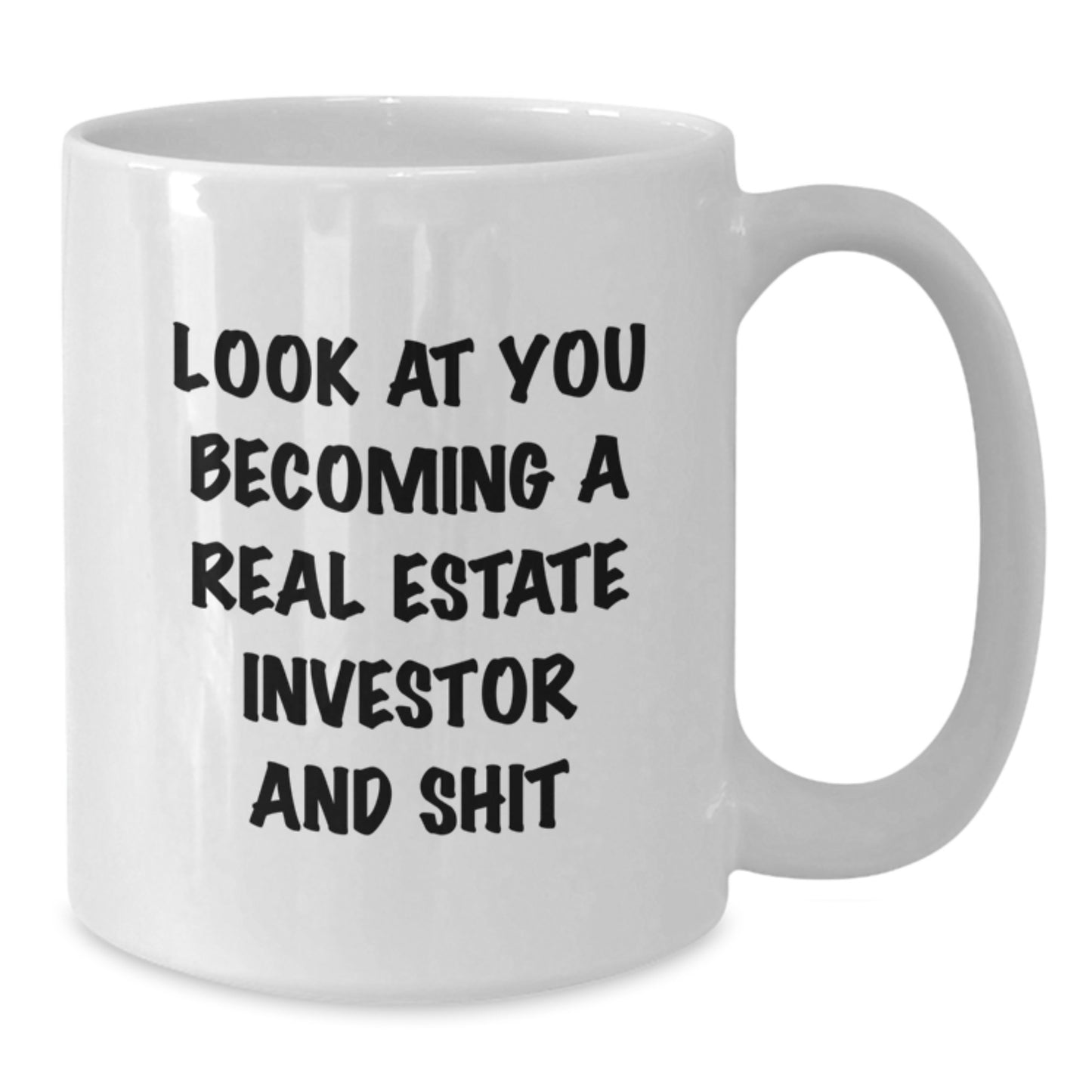 Funny Real Estate Investor Gifts for Birthday - 'Look At You Becoming A Real Estate Investor And Shit' White Coffee Mug, Gifts from Men to Real Estate Investor, Gifts for Real Estate Investor Friends - Additional
