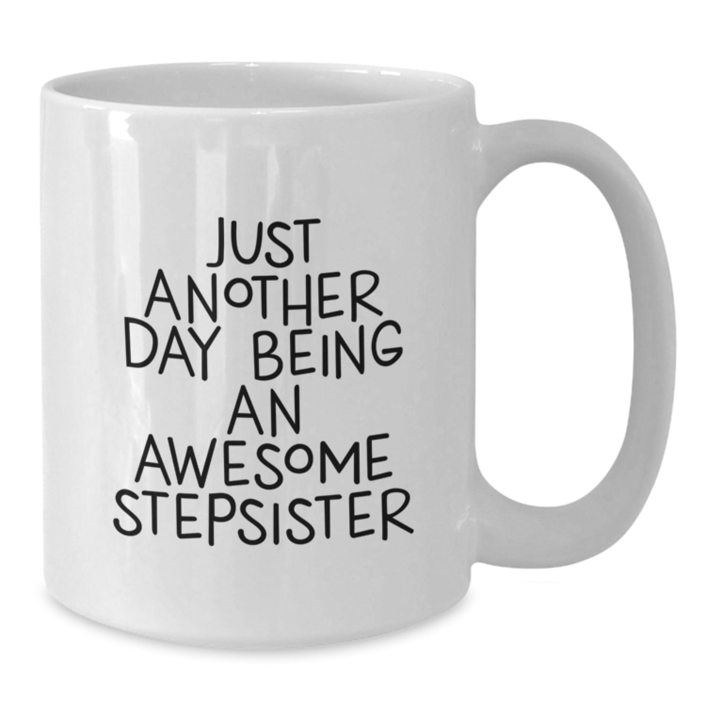 Funny Stepsister Gifts from Women, White Coffee Mug for Stepsister, Graduation Unique Gifts, 'Just Another Day Being An Awesome Stepsister' - Additional