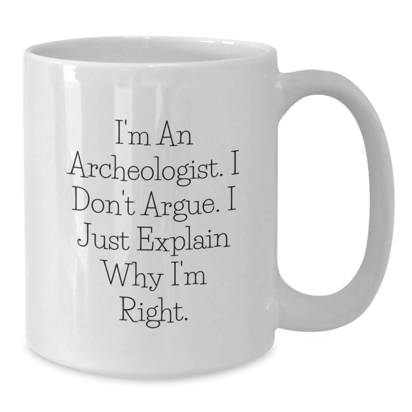 Archeologist Humor Funny Birthday Unique Gifts from Friends for Him Her White Coffee Mug - Additional