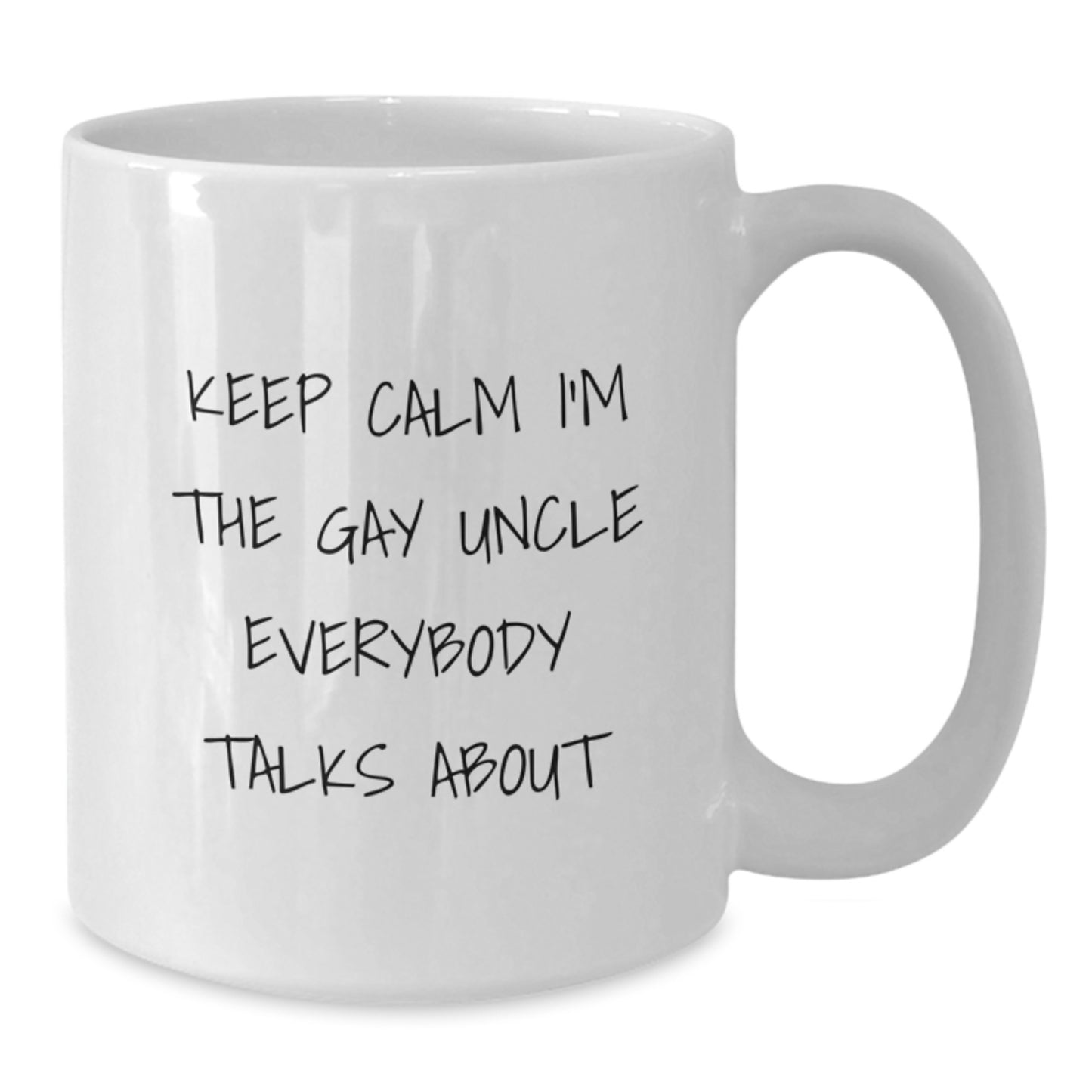 Funny Uncle Gifts, Keep Calm I'm The Gay Uncle Everybody Talks About, White Coffee Mug, Birthday Unique Gifts from Family to Uncle - Additional