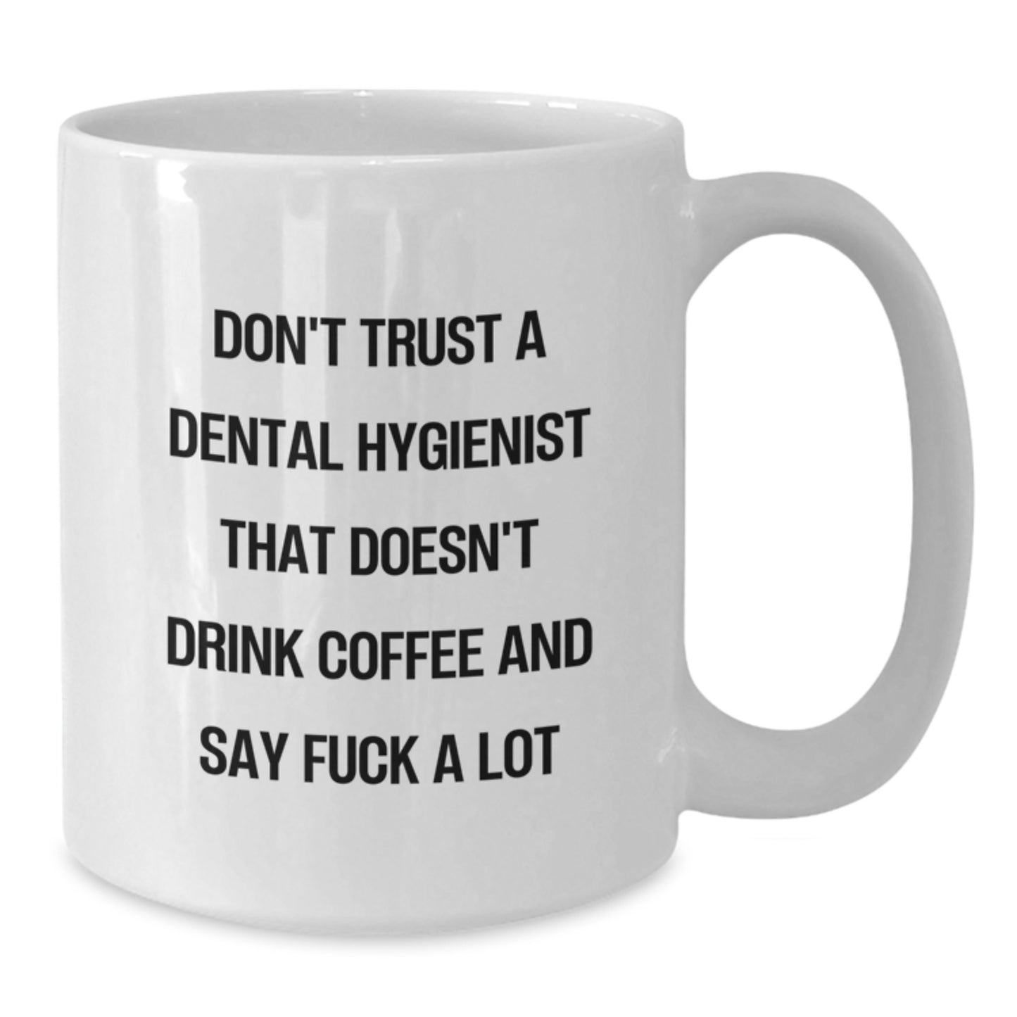 Funny Dental Hygienist Gifts, White Coffee Mug for Graduation, 'Don't Trust...' - Gifts from Friends, Coworkers, Family to Dental Hygienist - Additional