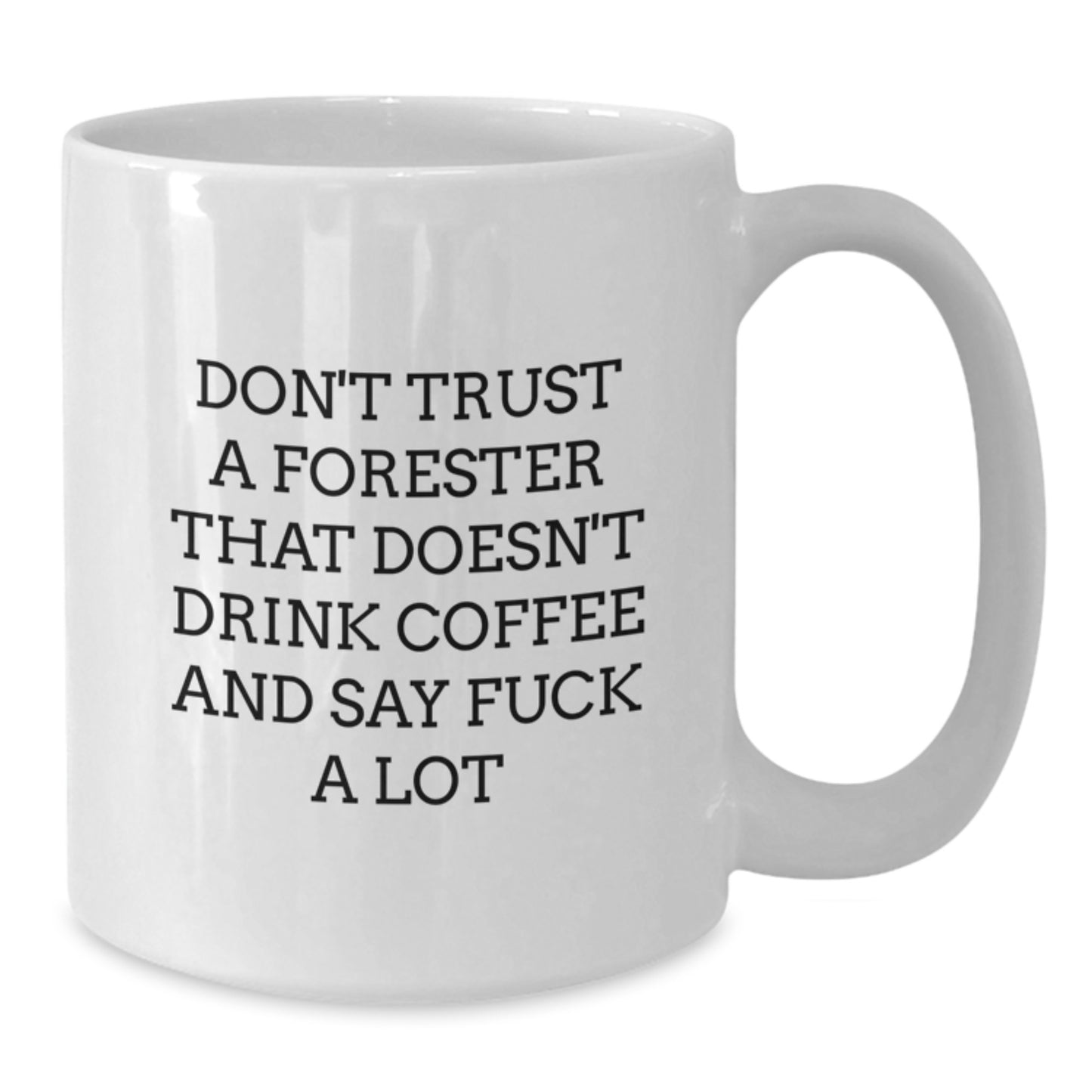 Funny Forester Gifts, White Coffee Mug for Men, Don't Trust A Forester That Doesn't Drink Coffee, Unique Graduation Gifts from Friends, Gifts for Foresters - Additional