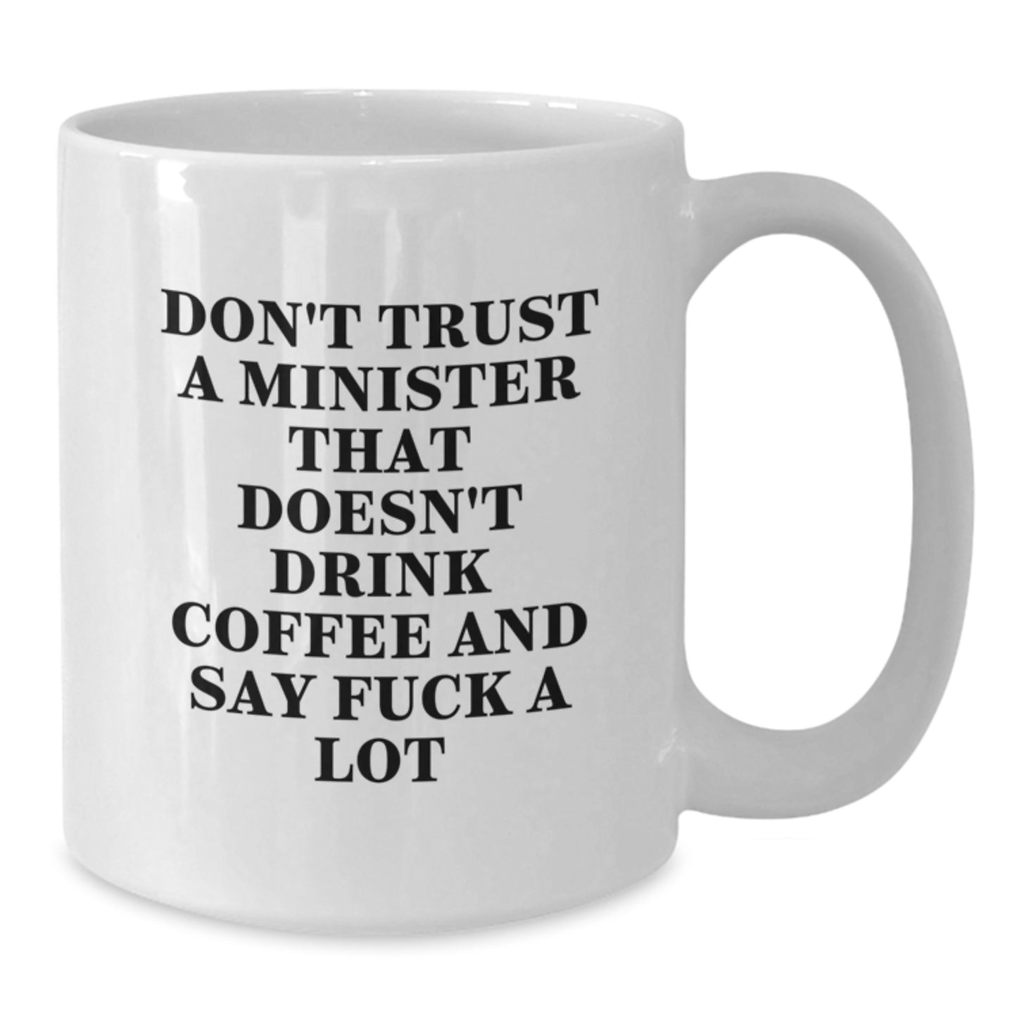 Funny Minister Gifts from Friends - White Coffee Mug for Birthday with 'Don't Trust...' - Additional