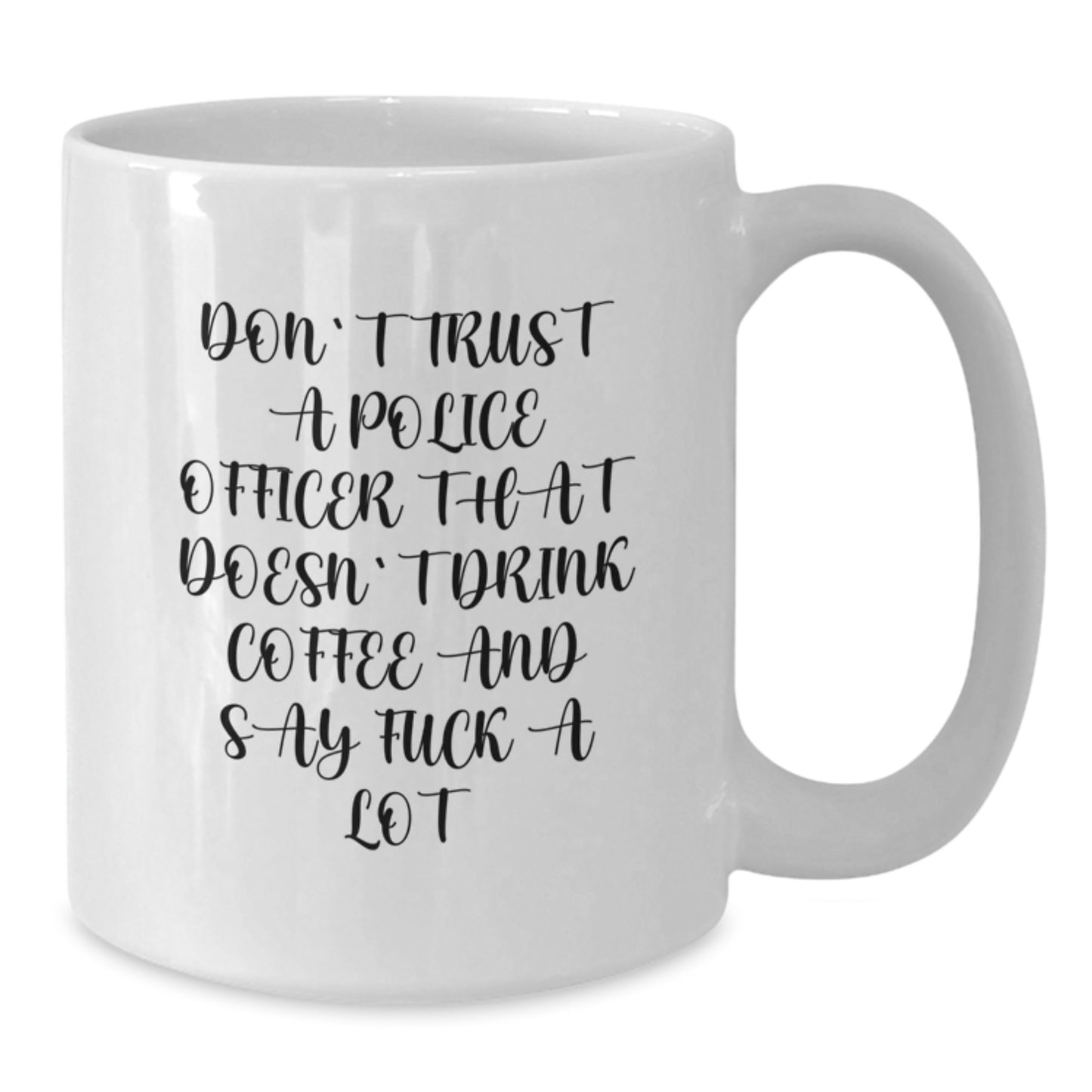Funny Police Officer Coffee Mug Gifts for Birthday from Friends - 'Don't Trust...' - Additional