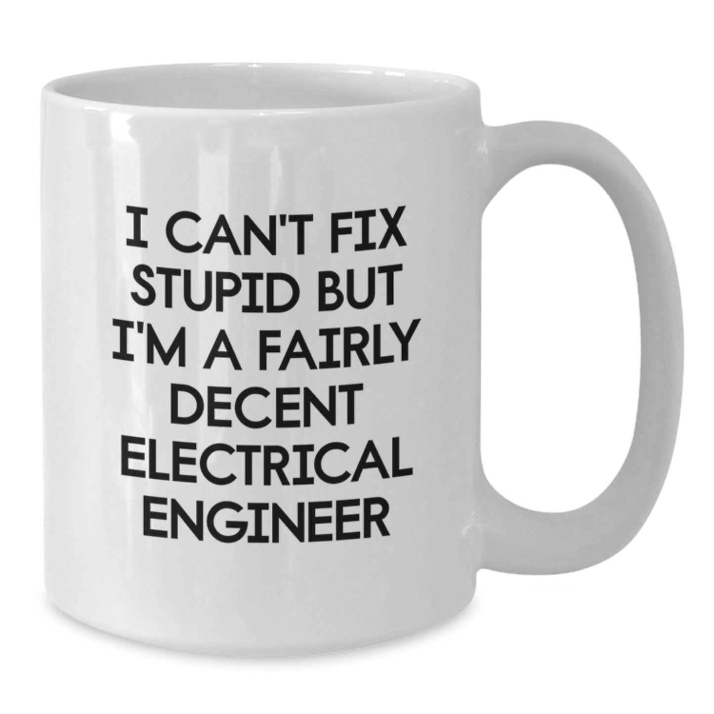 Funny Electrical Engineer Gifts for Men and Women - 'I Can't Fix Stupid' White Coffee Mug, Christmas Unique Presents from Friends and Family - Additional