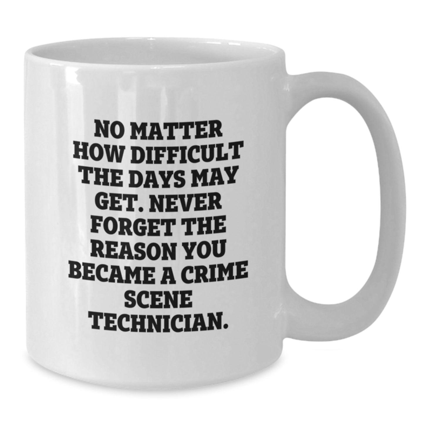 Crime Scene Technician Inspirational Quote, Funny White Coffee Mug, Gifts from Friends, Gifts for Crime Scene Technician, Birthday Unique Gifts - Additional