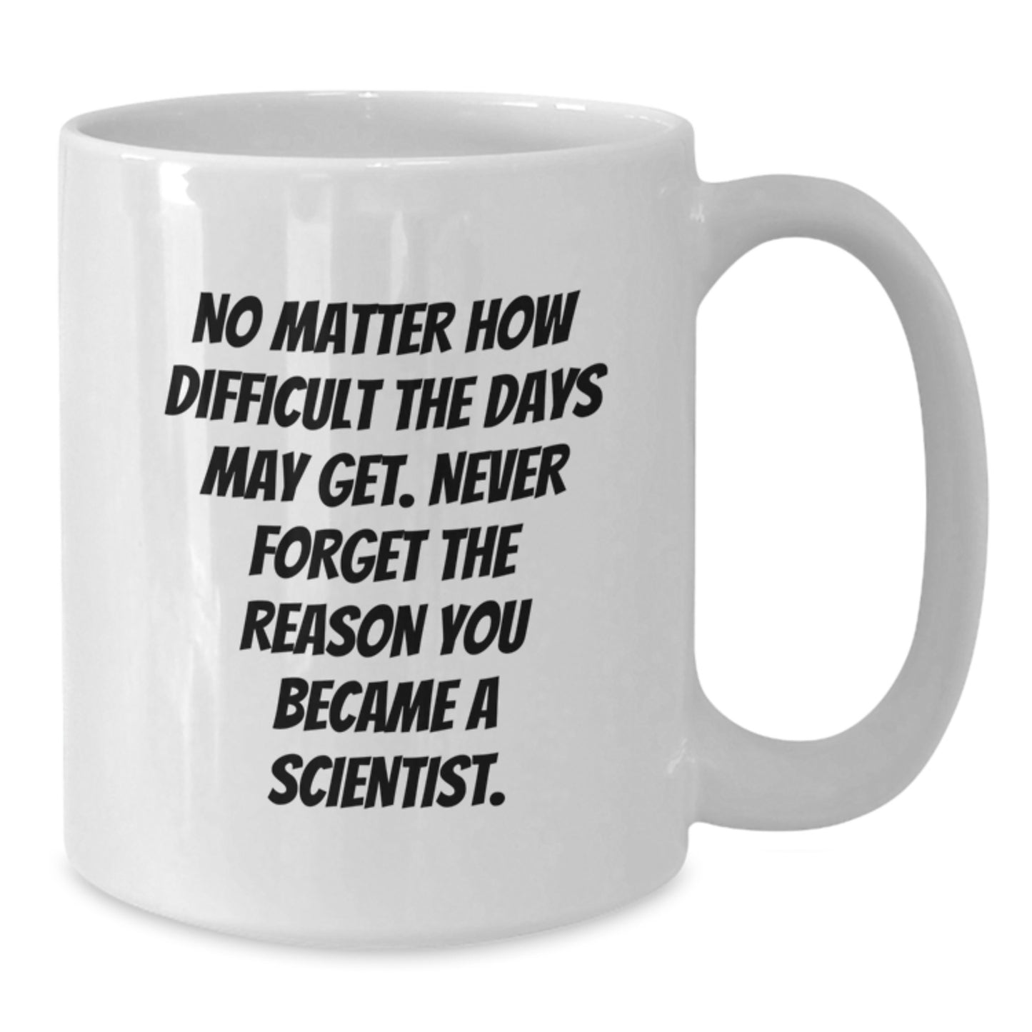 Funny Scientist White Coffee Mug Gifts from Friends for Birthday - 'No Matter...' - Additional