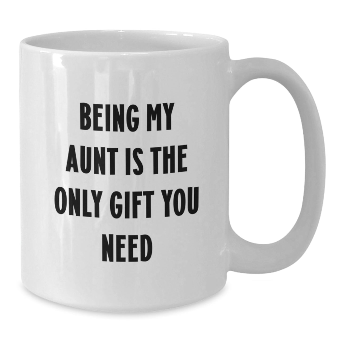 Funny Aunt Gifts: Being My Aunt Is The Only Gift You Need, White Coffee Mug for Her Birthday, Gifts from Family, Aunt Appreciation - Additional