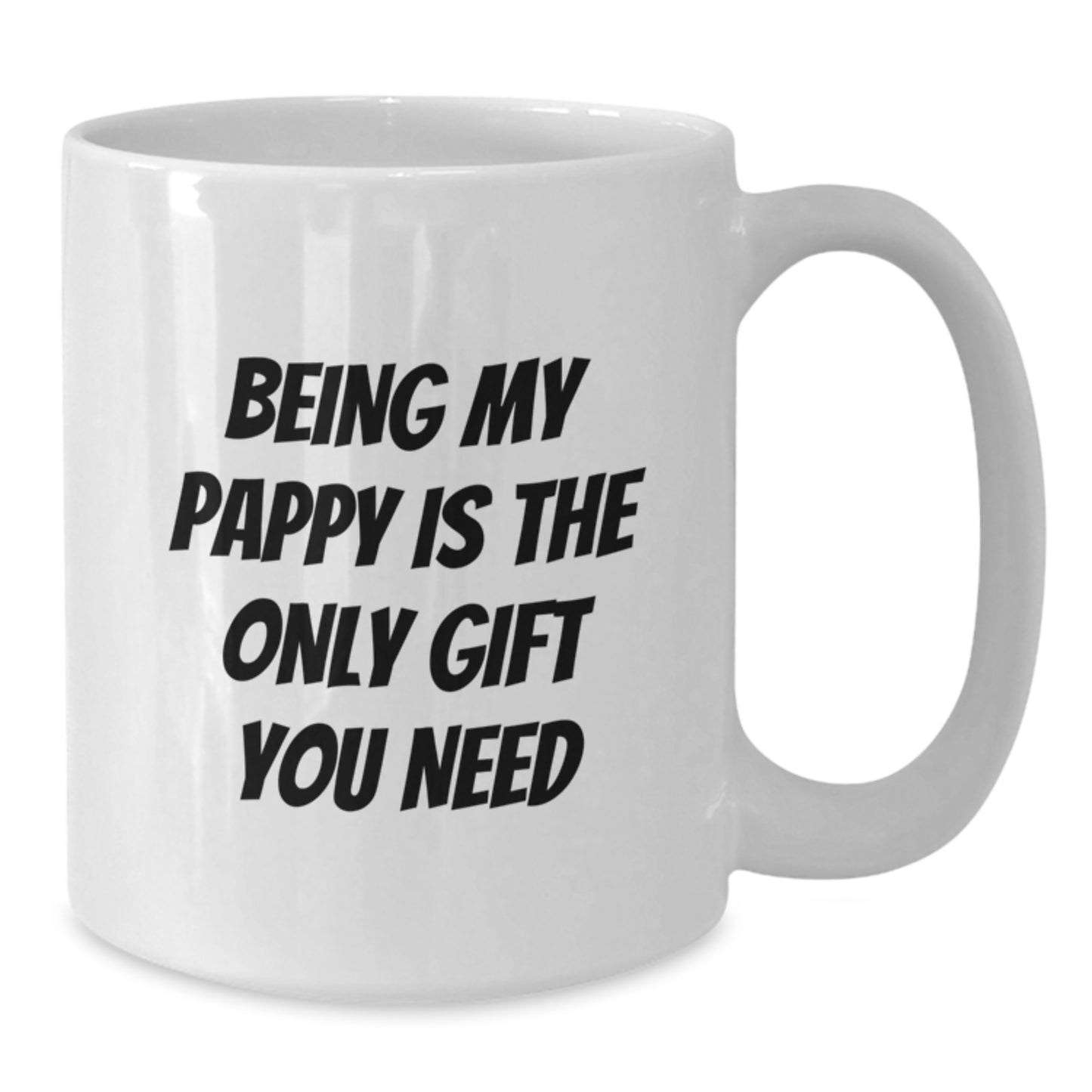 Pappy's Special Birthday Unique Gift - Funny White Coffee Mug for Him - 'Being My Pappy Is The Only Gift You Need' - Gifts from Men, Gifts for Pappy - Additional