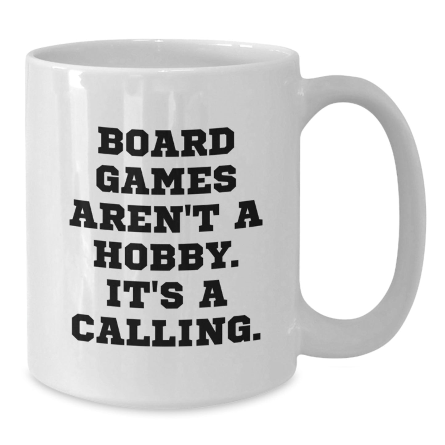 Funny Board Games Gifts for Him - Gifts from Men - White Coffee Mug with Inspirational Quote, Board Games Aren't A Hobby. It's A Calling. - 11oz or 15oz Capacity - Additional