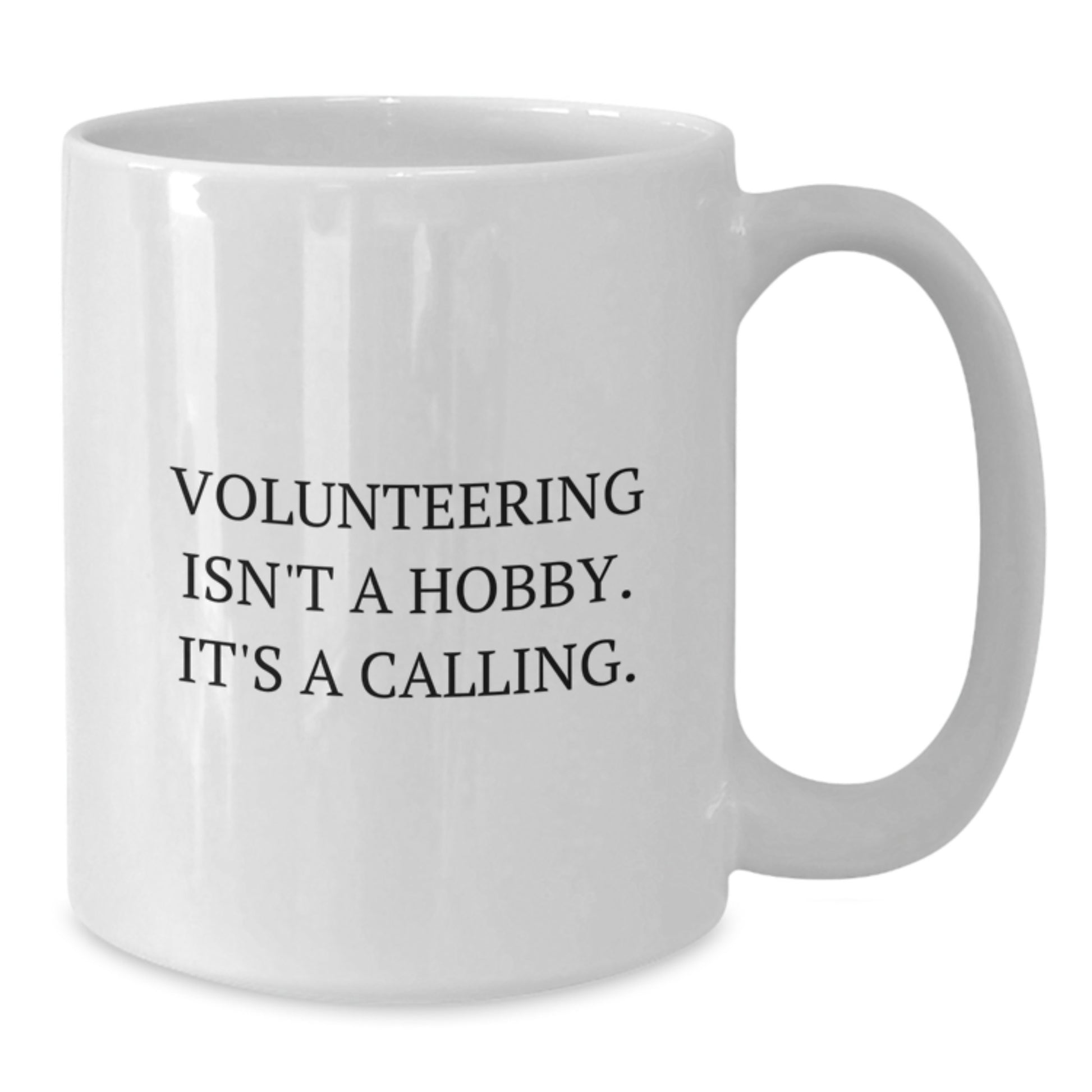 Volunteering Quotes Funny Gifts for Men Women Friends Coworkers Family - White Coffee Mug, 'Volunteering Isn't A Hobby. It's A Calling.' - Additional