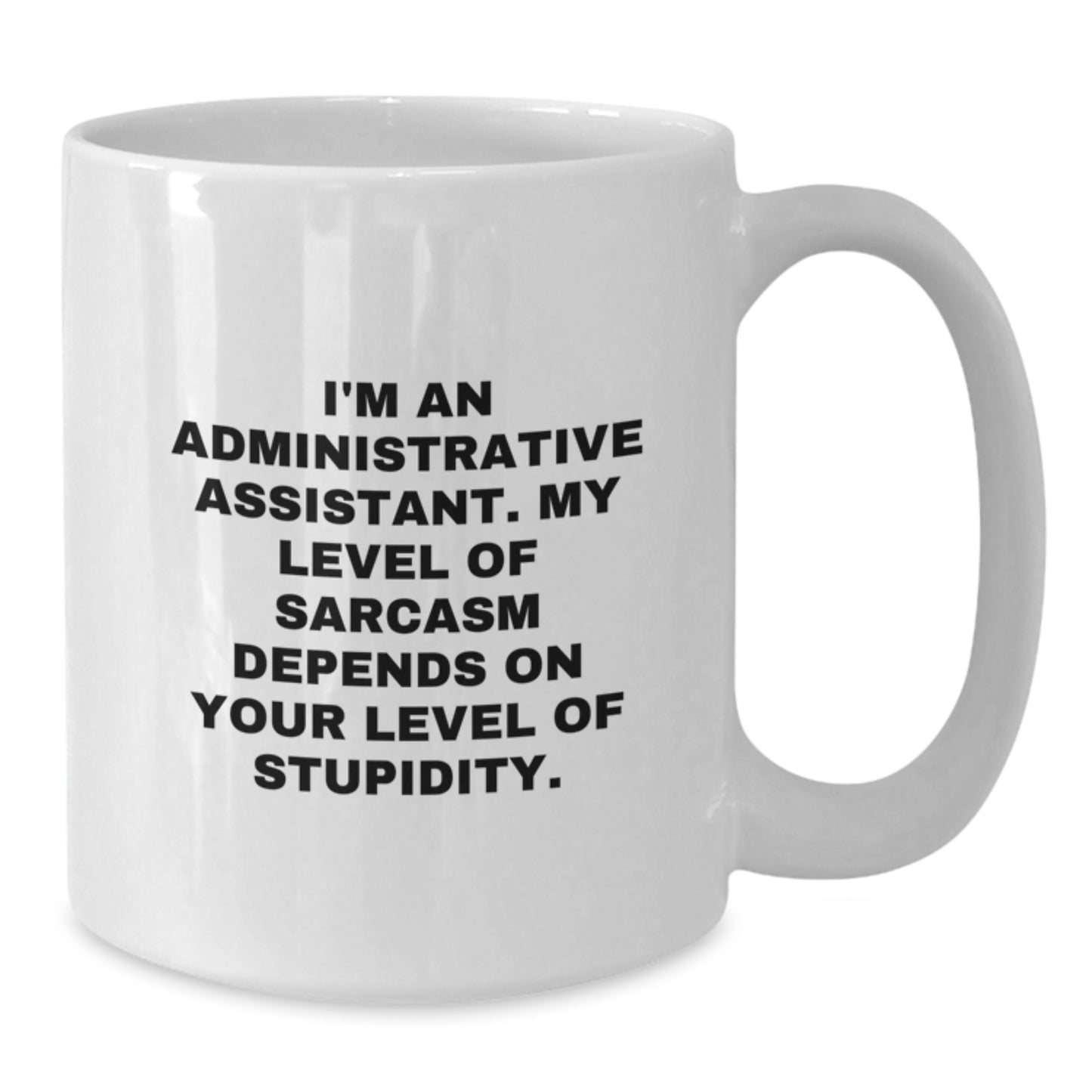 Funny Administrative Assistant Quotes White Coffee Mug Gifts from Friends for Birthday - Additional