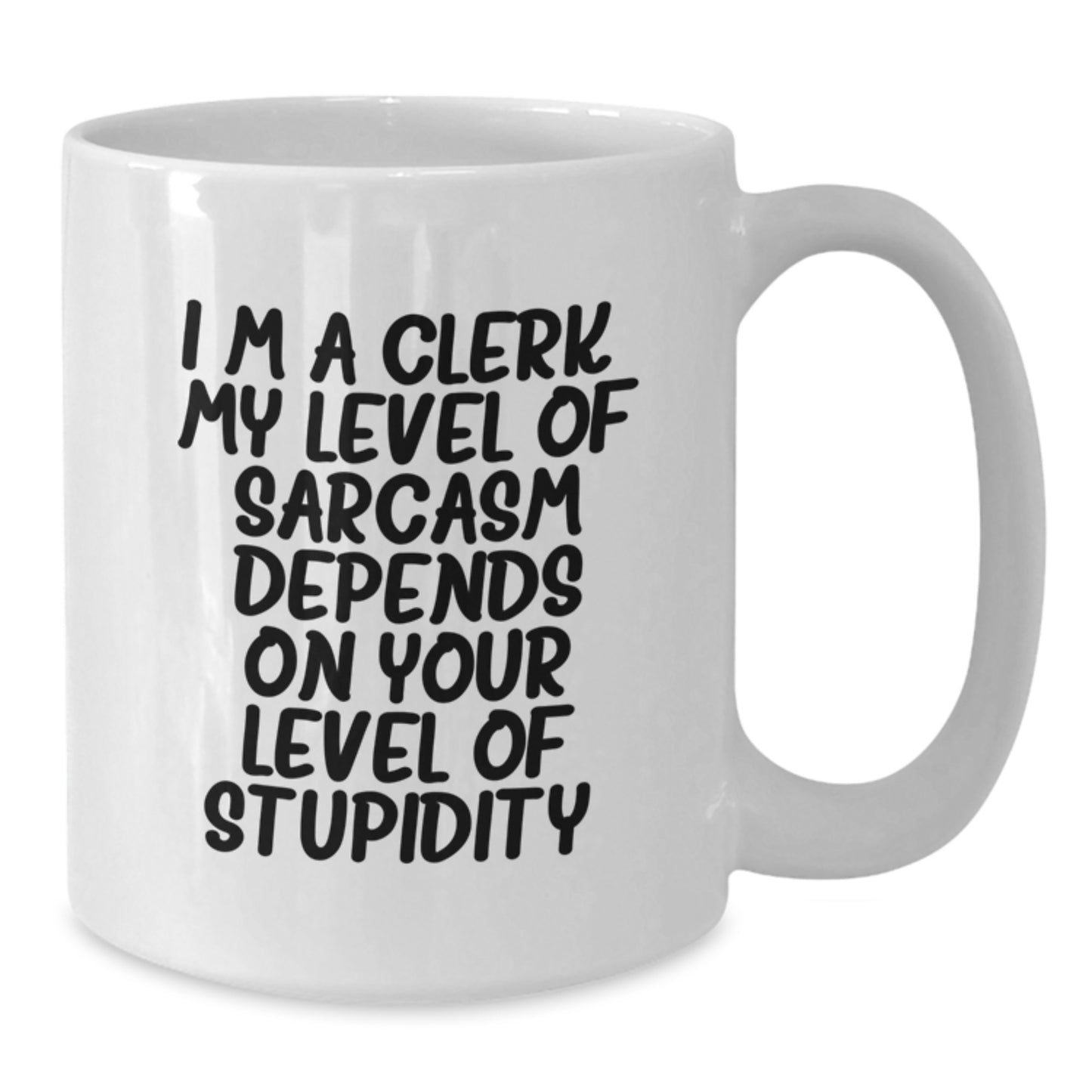 Funny Clerk Gifts for Men from Friends on Birthday Unique Occasions, White Coffee Mug with Sarcasm Quote - Additional