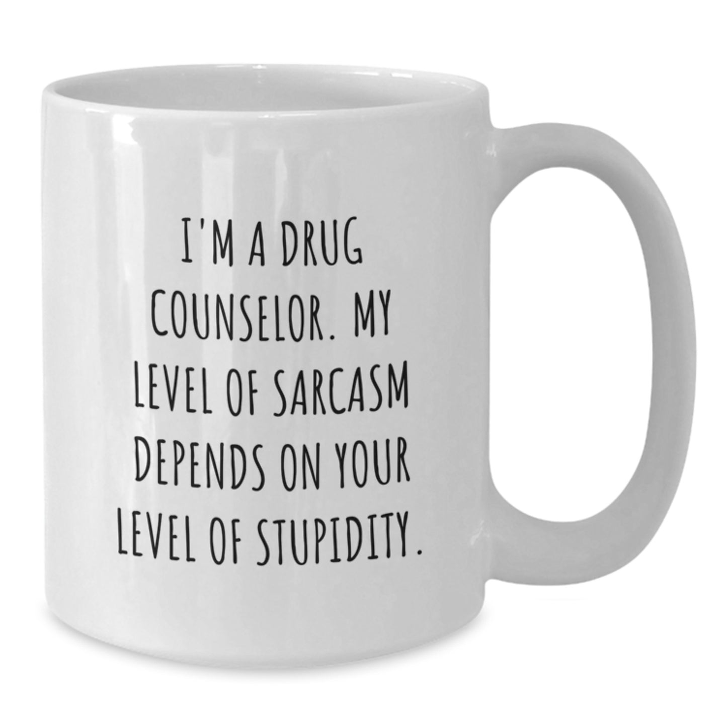 Funny Drug Counselor Gifts from Friends for Her - White Coffee Mug with I'm A Drug Counselor. My Level Of Sarcasm Depends On Your Level Of Stupidity. - Additional