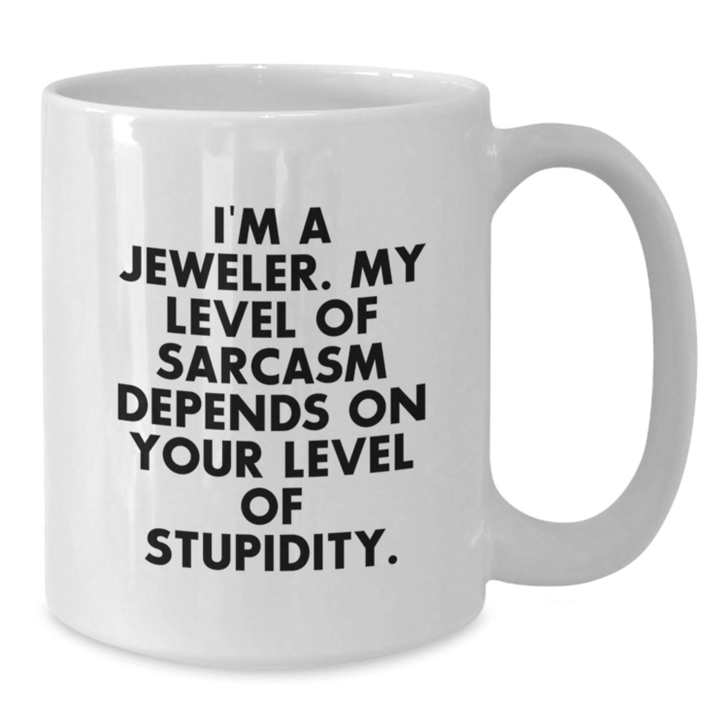 Funny Jeweler Gifts from Friends for Him or Her - White Coffee Mug, Sarcasm Quote, Birthday Unique Gifts - Additional