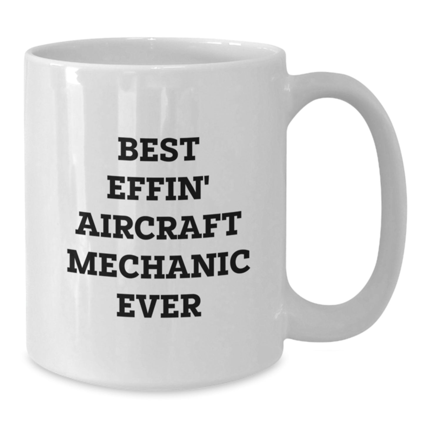 Funny Aircraft Mechanic Gifts for Him - 'Best Effin' White Coffee Mug - Birthday Unique Presents from Friends - Additional