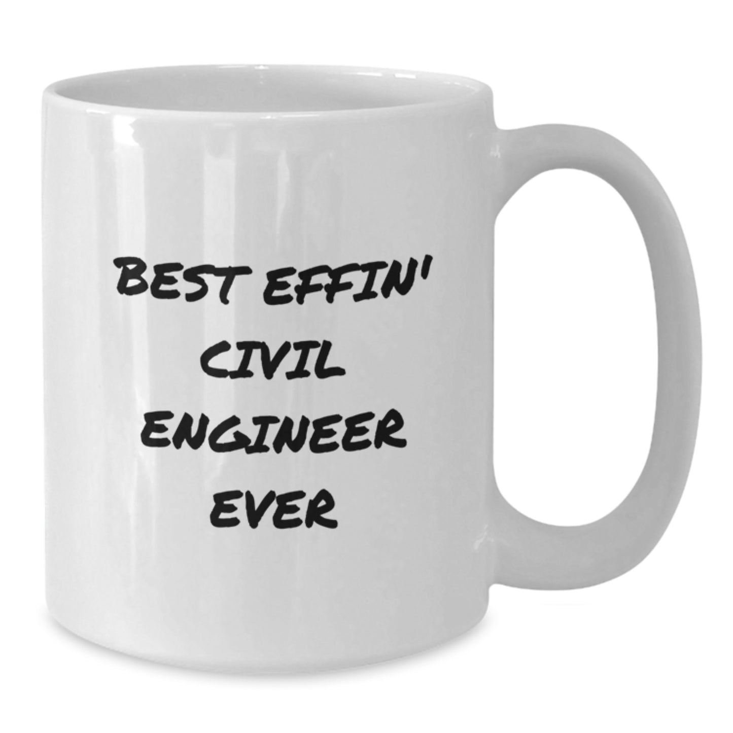 Civil Engineer Gifts, White Coffee Mug - Best Effin' Civil Engineer Ever, Funny Quote for Birthday, Gifts from Friends, Gifts for Civil Engineer - Additional