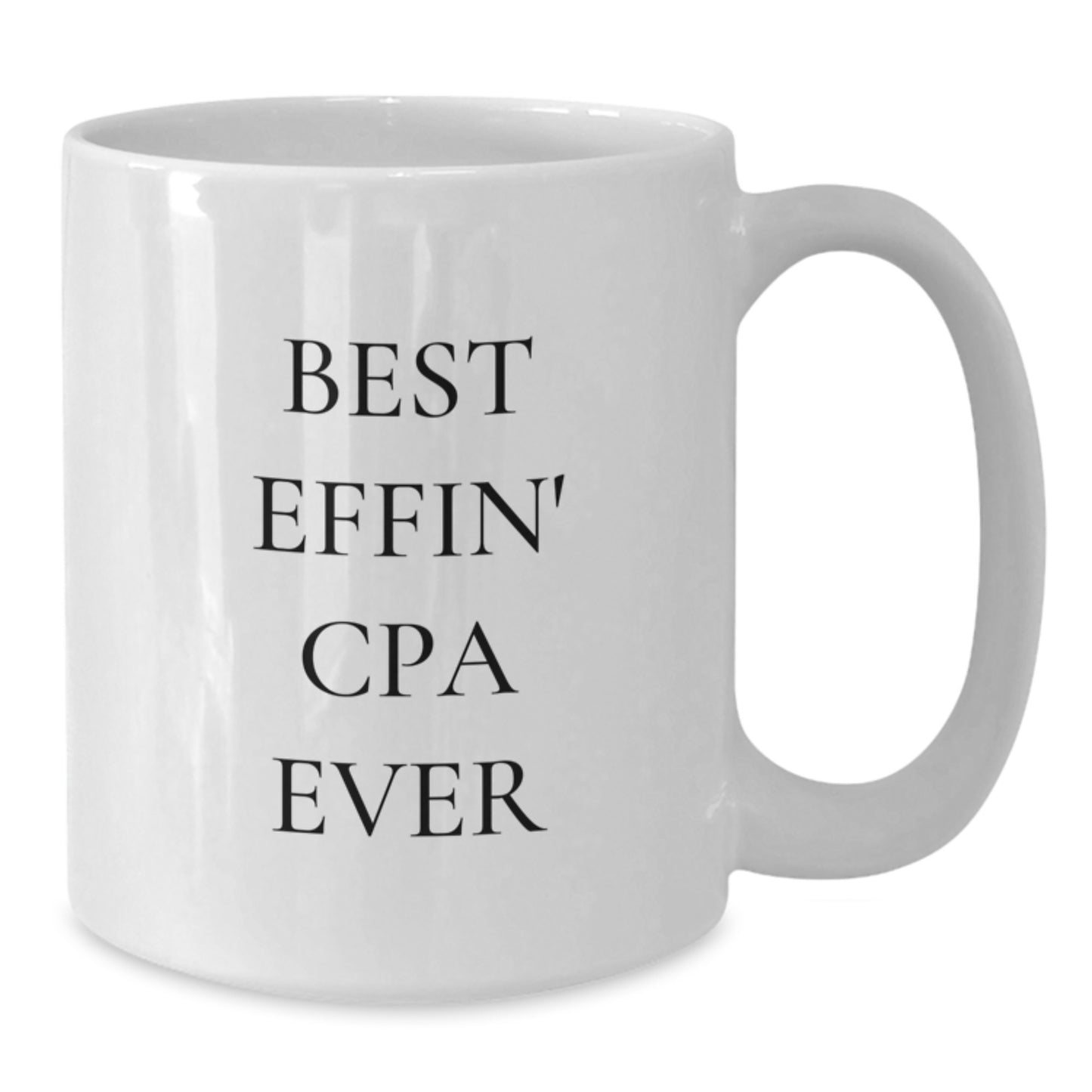 Funny CPA Gifts from Friends, CPA White Coffee Mug - Best Effin' Cpa Ever, Birthday Unique Gifts for CPA - Additional