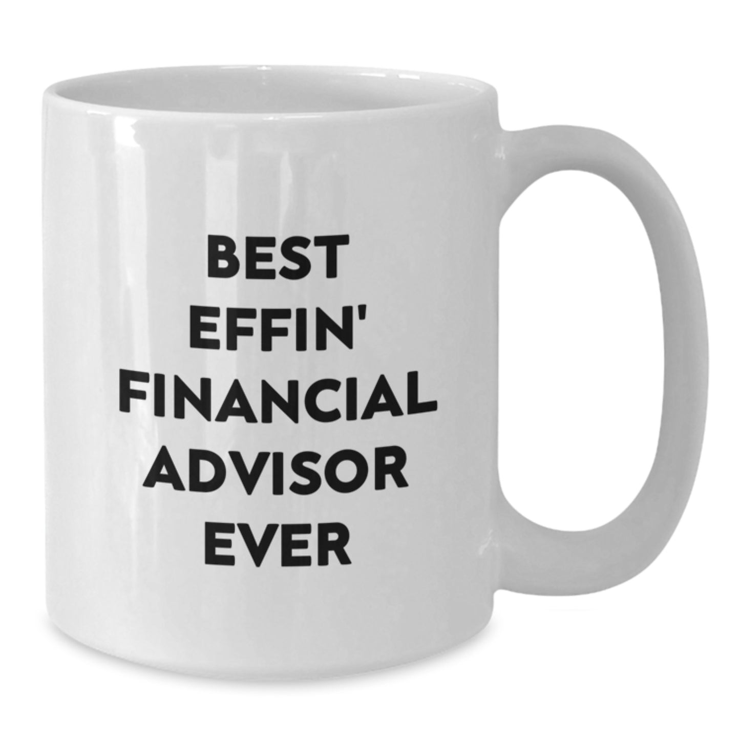 Funny Financial Advisor Gifts from Friends to Best Effin' Financial Advisor Ever on Birthday Unique Gifts, White Coffee Mug for Men or Women - Additional