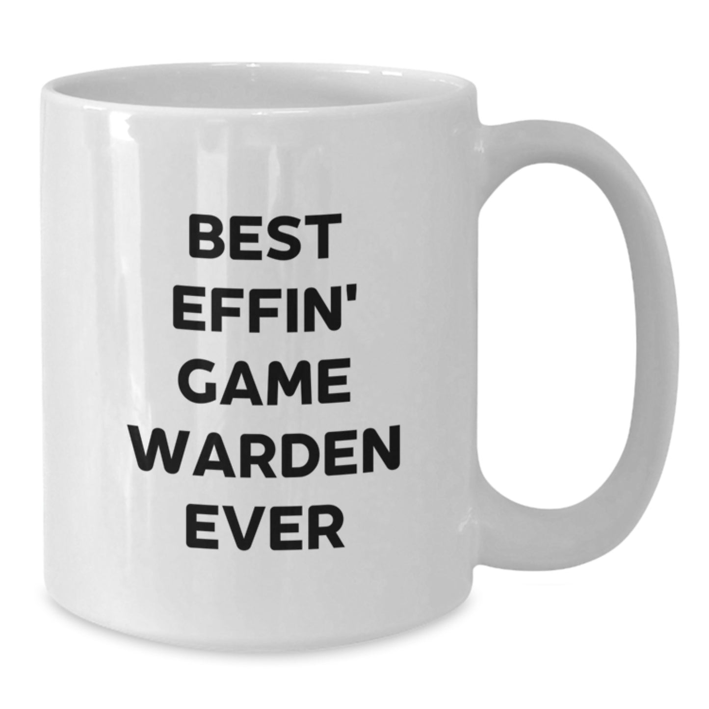 Funny Game Warden Gifts from Friends - Best Effin' Game Warden Ever White Coffee Mug for Birthday Unique Gifts - Additional