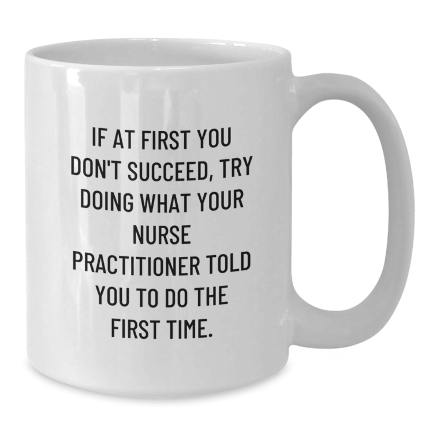 Funny Nurse Practitioner Gifts: White Coffee Mug, Birthday, Quote, Gifts from Friends, Gifts for Nurse Practitioner - Additional