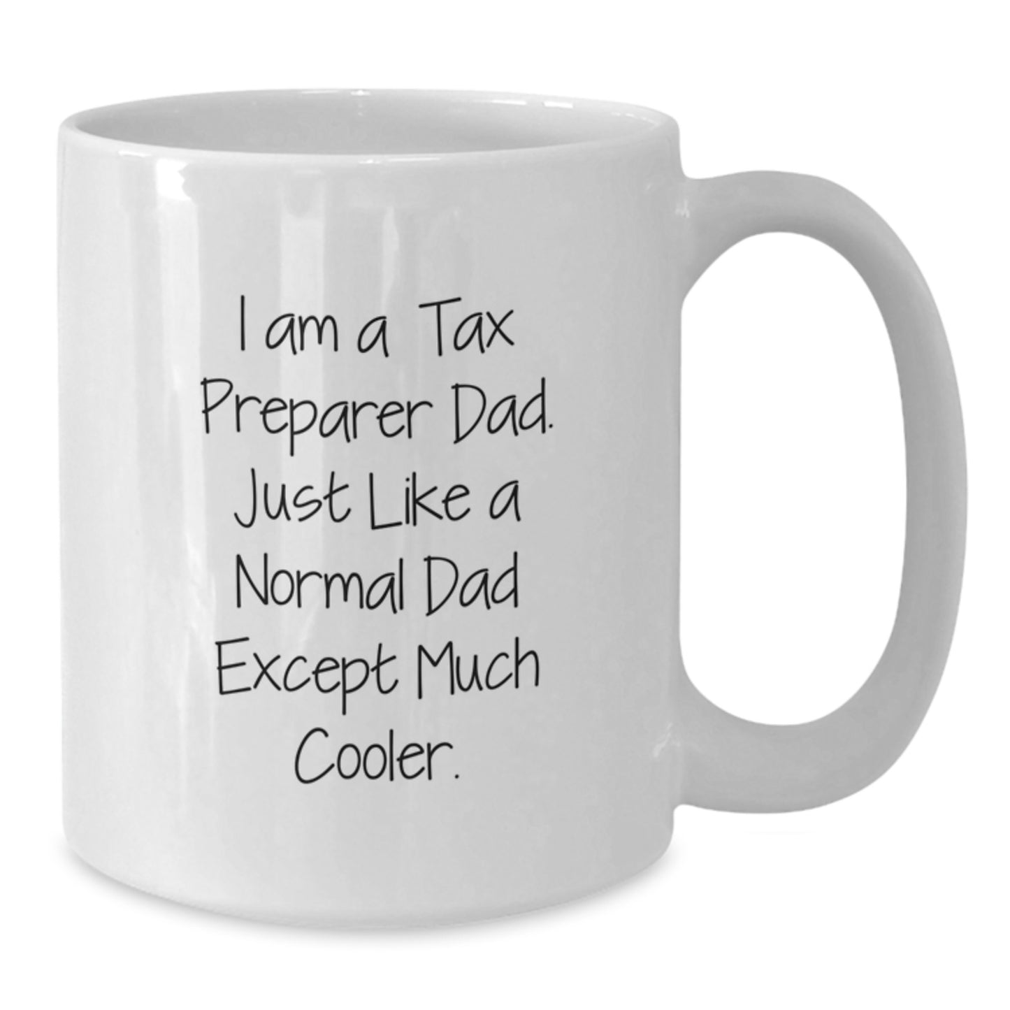 Funny Tax Preparer Dad Gifts from Men for Birthday Unique Gifts, I Am A Tax Preparer Dad. Just Like A Normal Dad Except Much Cooler. White Coffee Mug - Additional