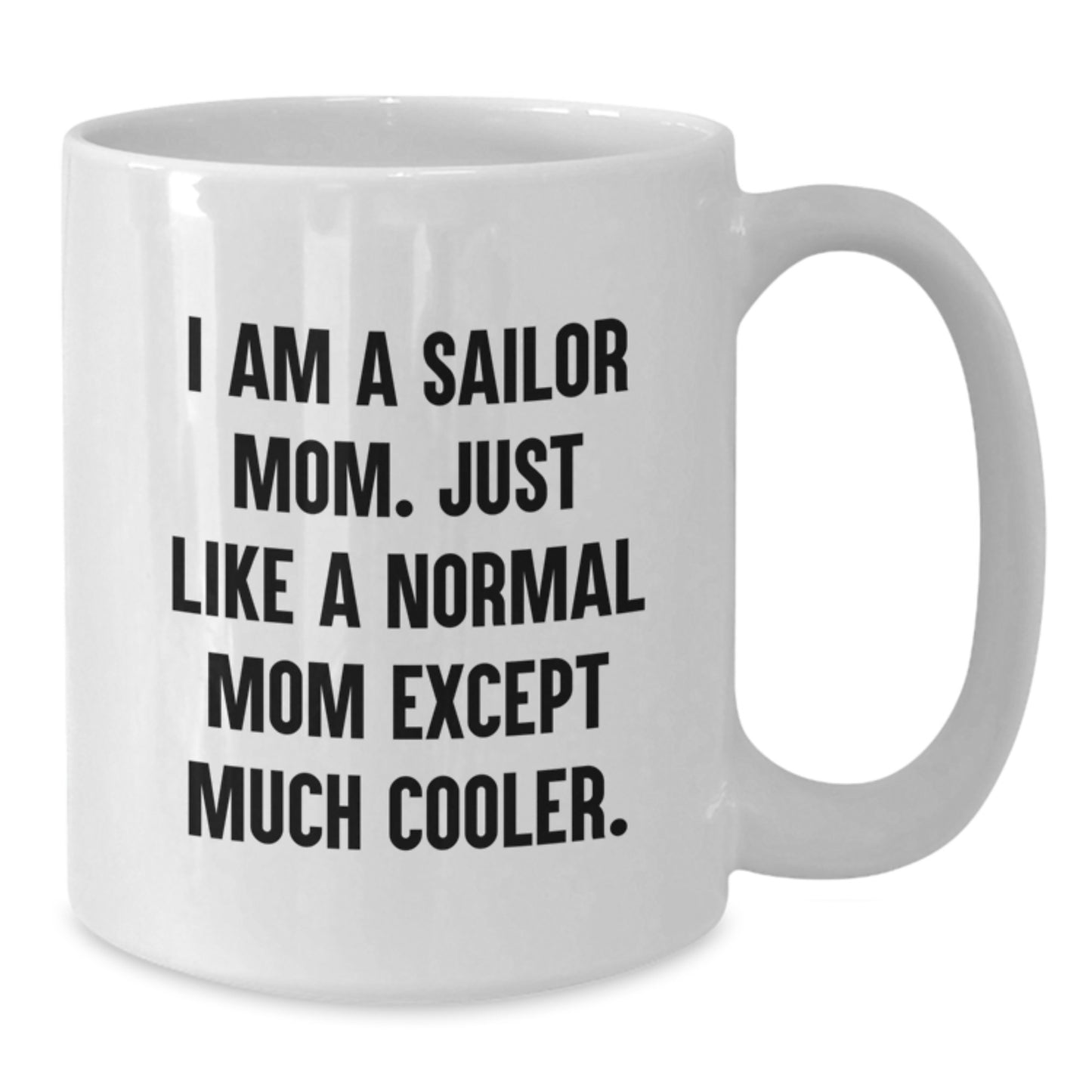 Sailor Mom Gifts, Funny Quote White Coffee Mug, Birthday Unique Gifts from Mom to Sailor, Gifts for Sailor Men - Additional