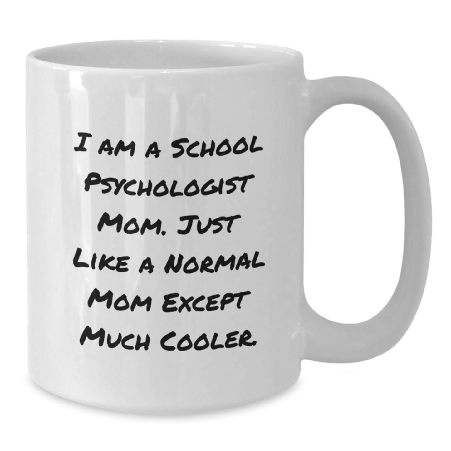 School Psychologist Gifts Funny White Coffee Mug - I Am A School Psychologist Mom Gifts from Mom to School Psychologist on Birthday, Unique Gifts for School Psychologist - Additional