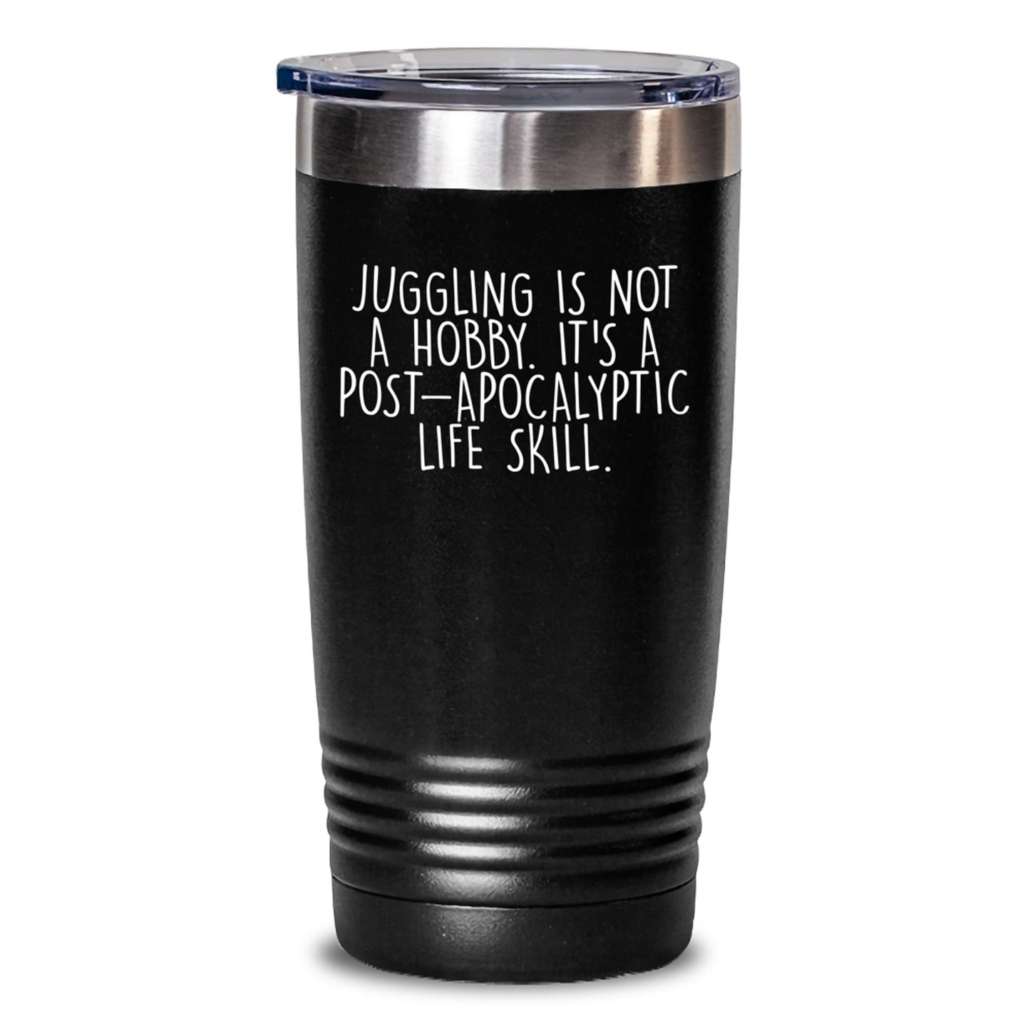 Juggling Gifts for Men, Funny Tumbler for Birthday, 'Juggling Is Not A Hobby. It's A Post-apocalyptic Life Skill.' Quote, Gifts from Friends or Family - Main