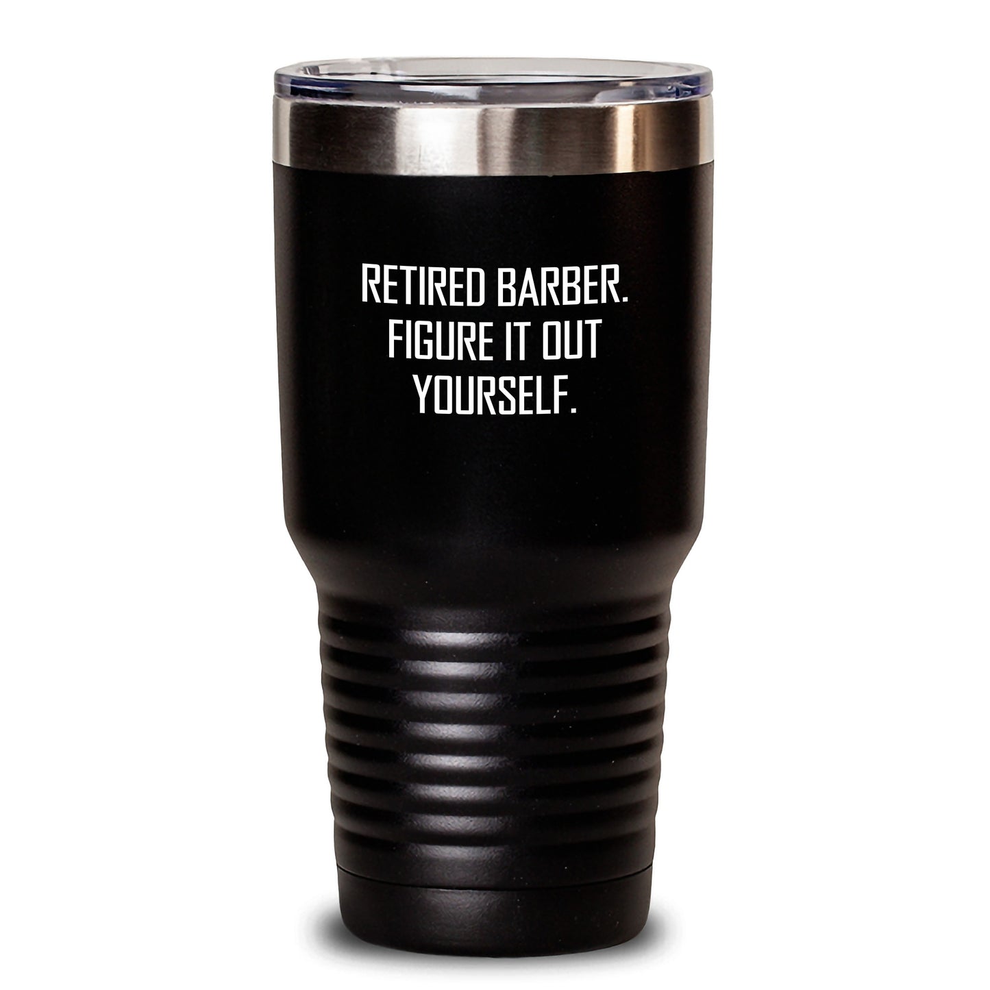 Funny Barber Quote Gifts for Men from Family - Retired Barber Figure It Out Yourself 20oz or 30oz Vacuum Insulated Tumbler - Main