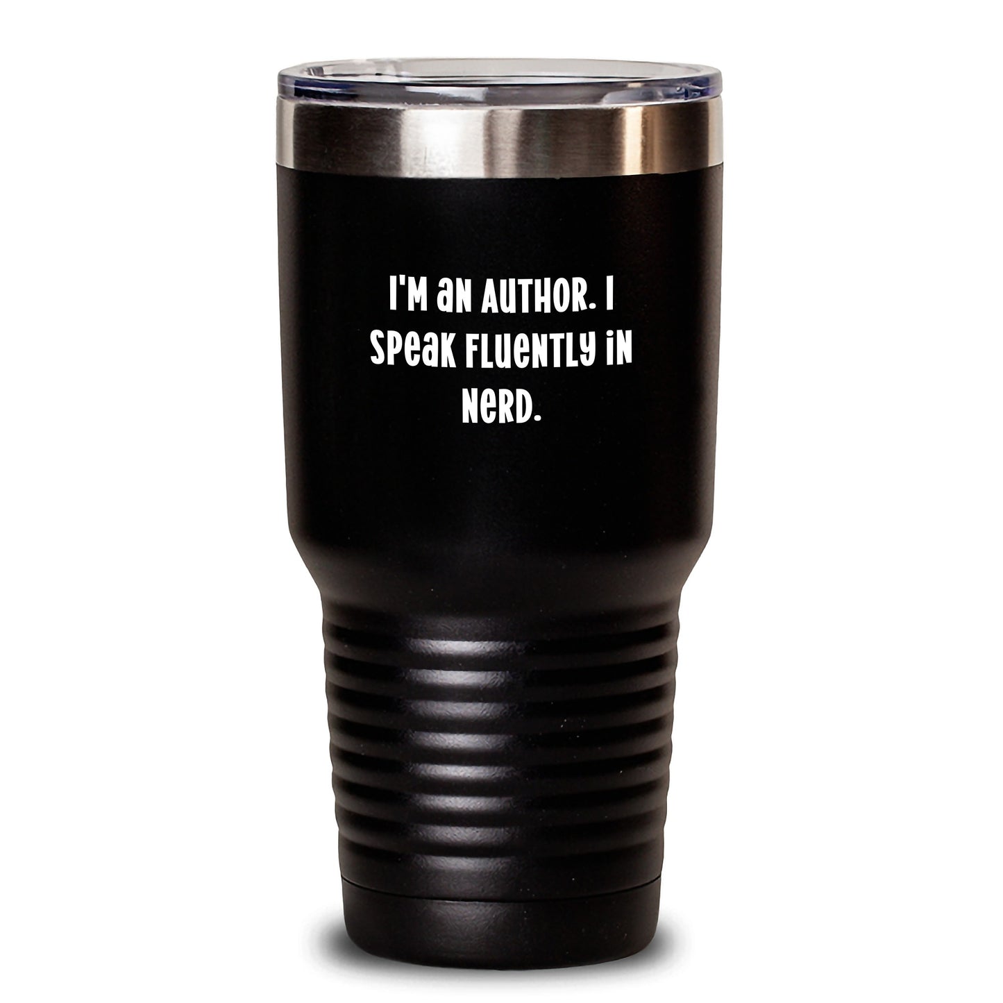 Author's Unique Gift for Graduation - I'm An Author. I Speak Fluently In genius. Funny Quote Black Tumbler, 20oz or 30oz Capacity - Main