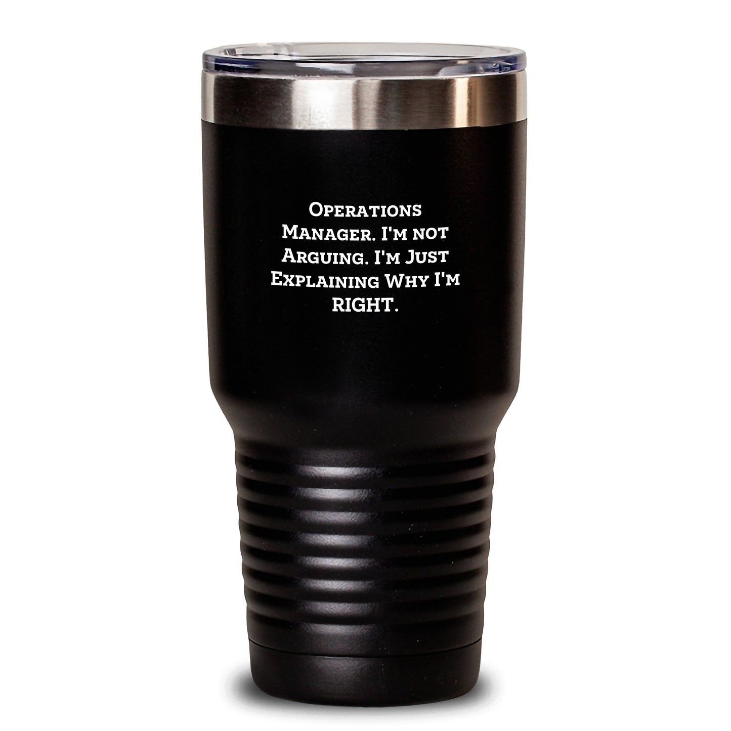 Operations Manager Humor Gifts from Friends, Coworkers, or Family - 'I'm Not Arguing. I'm Just Explaining Why I'm Right.' Stainless Steel Tumbler, 20oz or 30oz Birthday Unique Gifts - Main