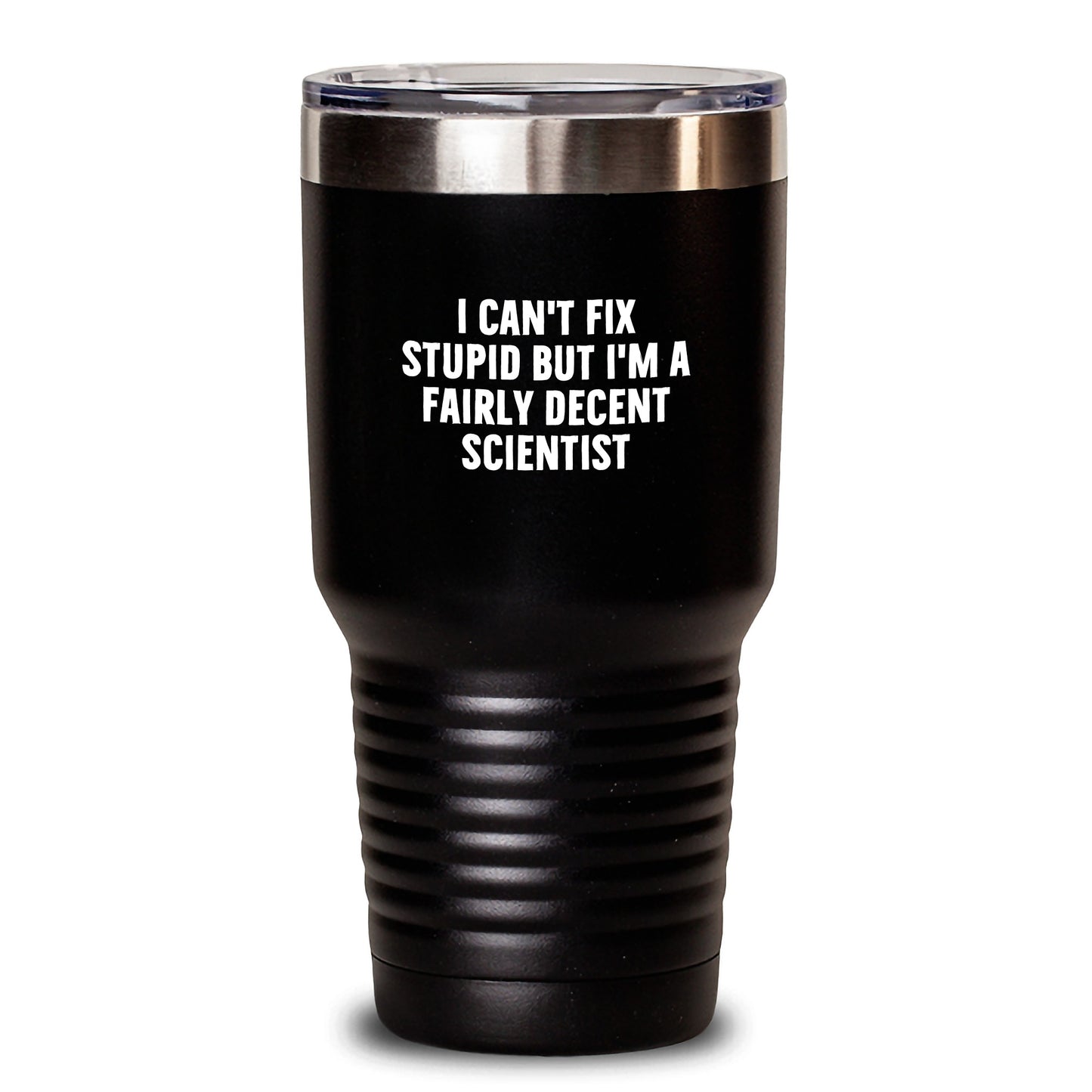 Funny Scientist Gifts from Friends for Her - I Can't Fix Stupid Tumbler, 20oz/30oz Black Graduation Unique Gifts - Main