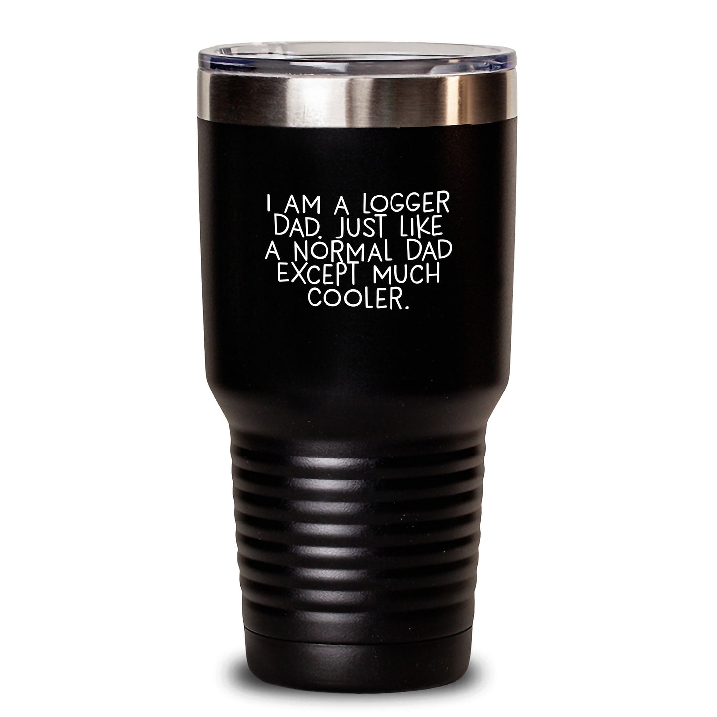 Logger Dad Gifts, Funny Quote Tumbler, Graduation Unique Gifts from Men to Logger, 20oz or 30oz Vacuum Insulated Stainless Steel - Main