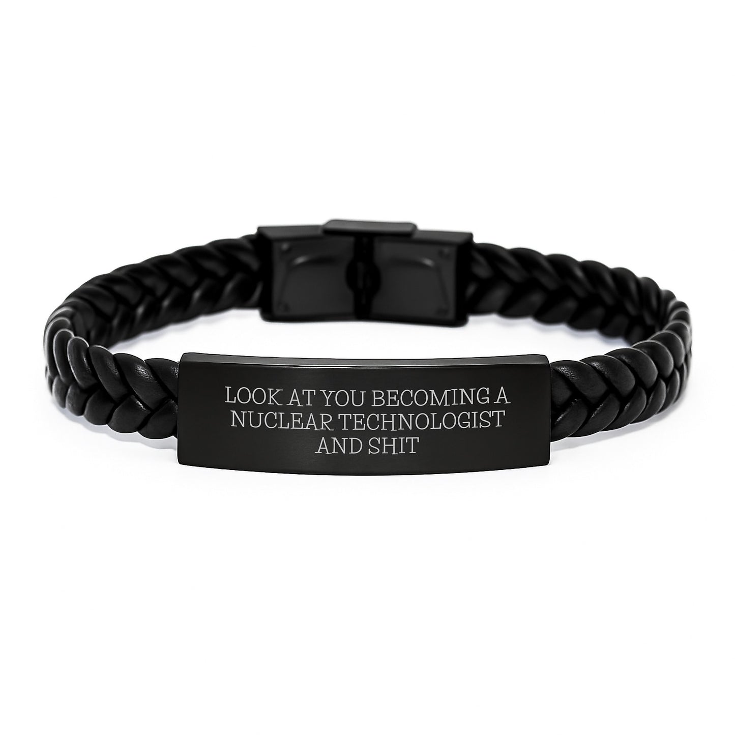 Funny Quote Nuclear Technologist Gifts, Interlaced Leather Bracelet for Him or Her, Graduation Unique Gifts from Friends, Family, Coworkers - 'Look At You Becoming A Nuclear Technologist And Shit' - Image 1