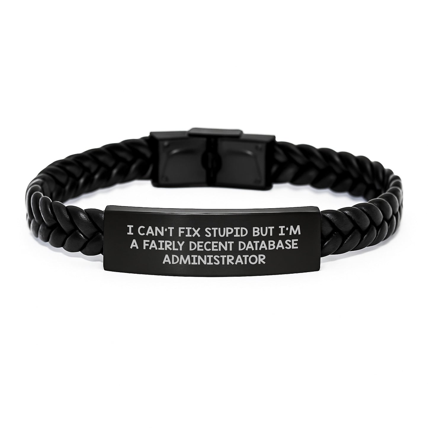 Funny Database Administrator Gifts, I Can't Fix Stupid But I'm A Fairly Decent Database Administrator, Interlaced Leather Bracelet for Graduation, Gifts from Friends, Gifts for Database Administrator - Image 1