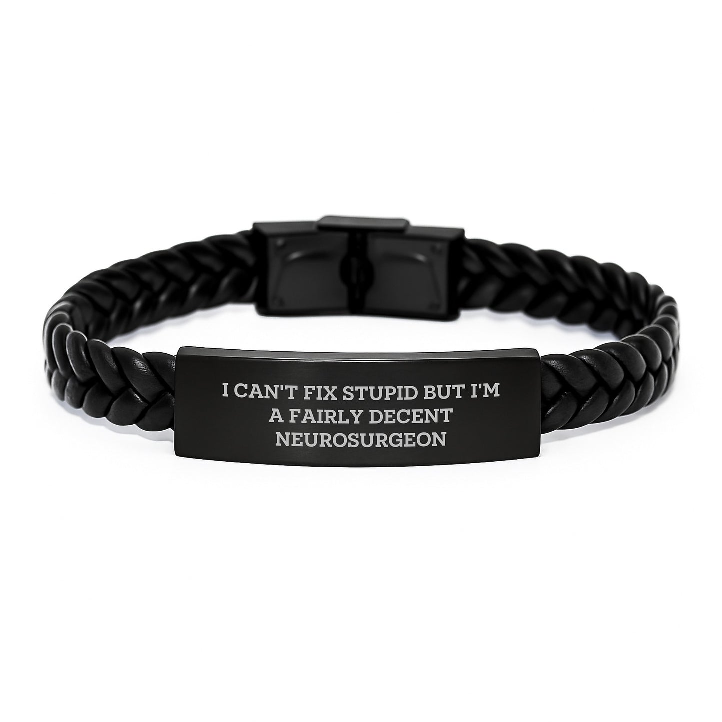 Funny Neurosurgeon Gifts from Friends - I Can't Fix Stupid But I'm A Fairly Decent Neurosurgeon Interlaced Leather Bracelet for Graduation - Image 1