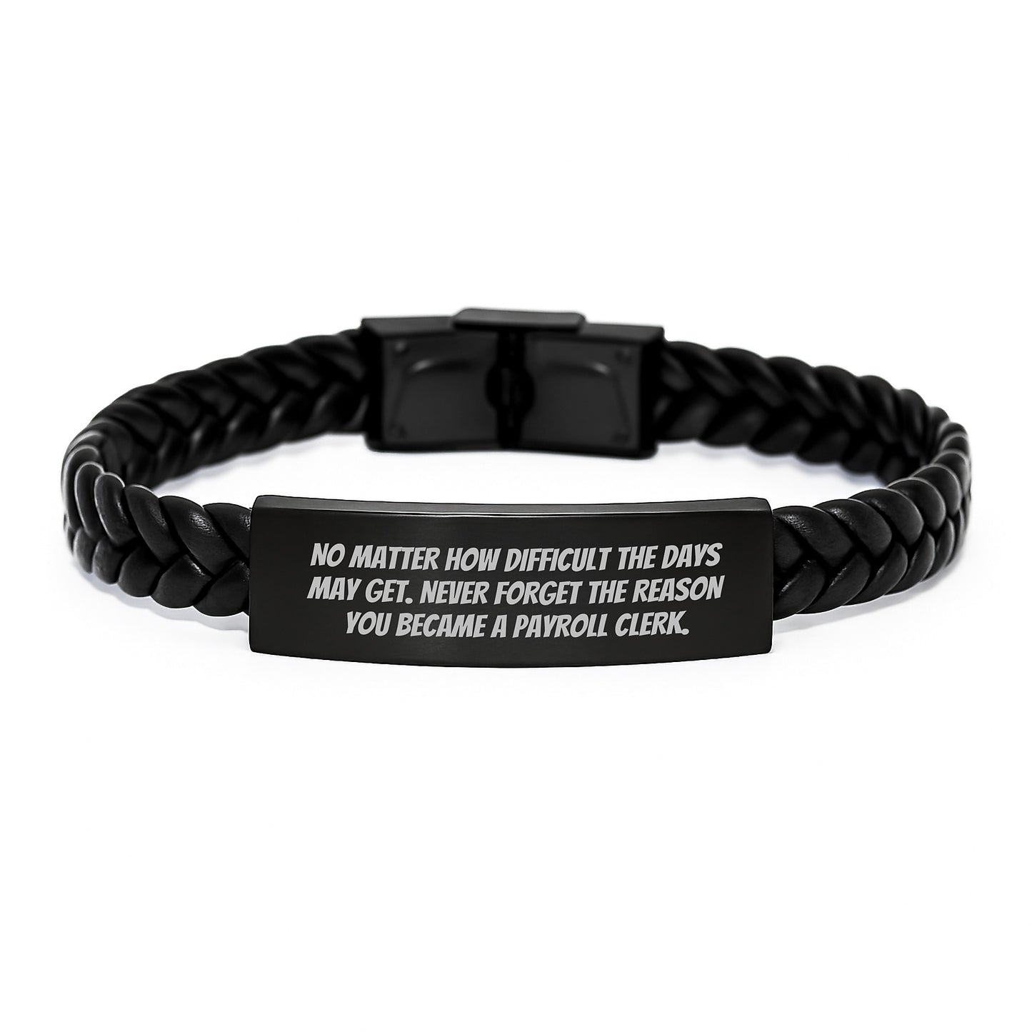 Payroll Clerk Inspirational Gifts from Friends - Interlaced Leather Birthday Wishes 'No Matter How Difficult The Days May Get. Never Forget The Reason You Became A Payroll Clerk.' - Image 1