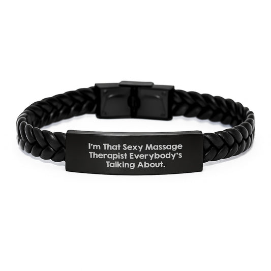 Sexy Massage Therapist Gifts for Men, I'm That Sexy Massage Therapist Everybody's Talking About, Interlaced Leather Bracelet for Birthday, Gifts from Friends to Massage Therapist - Image 1